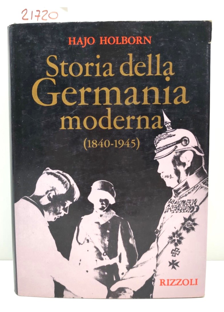 Hajo Holborn Storia della Germania moderna (1840-1945) Rizzoli 1973 1° …