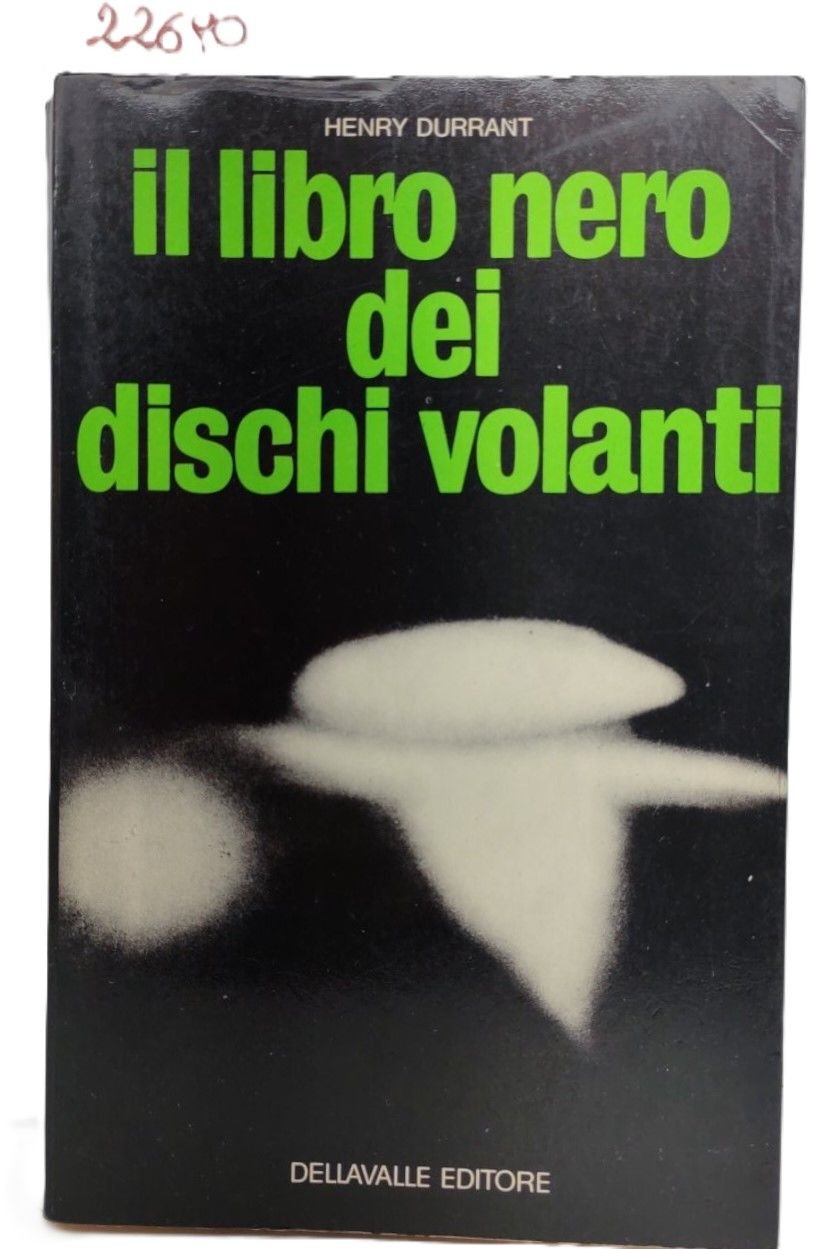 Henry Durrant Il libro nero dei dischi volanti Dellavalle 1971