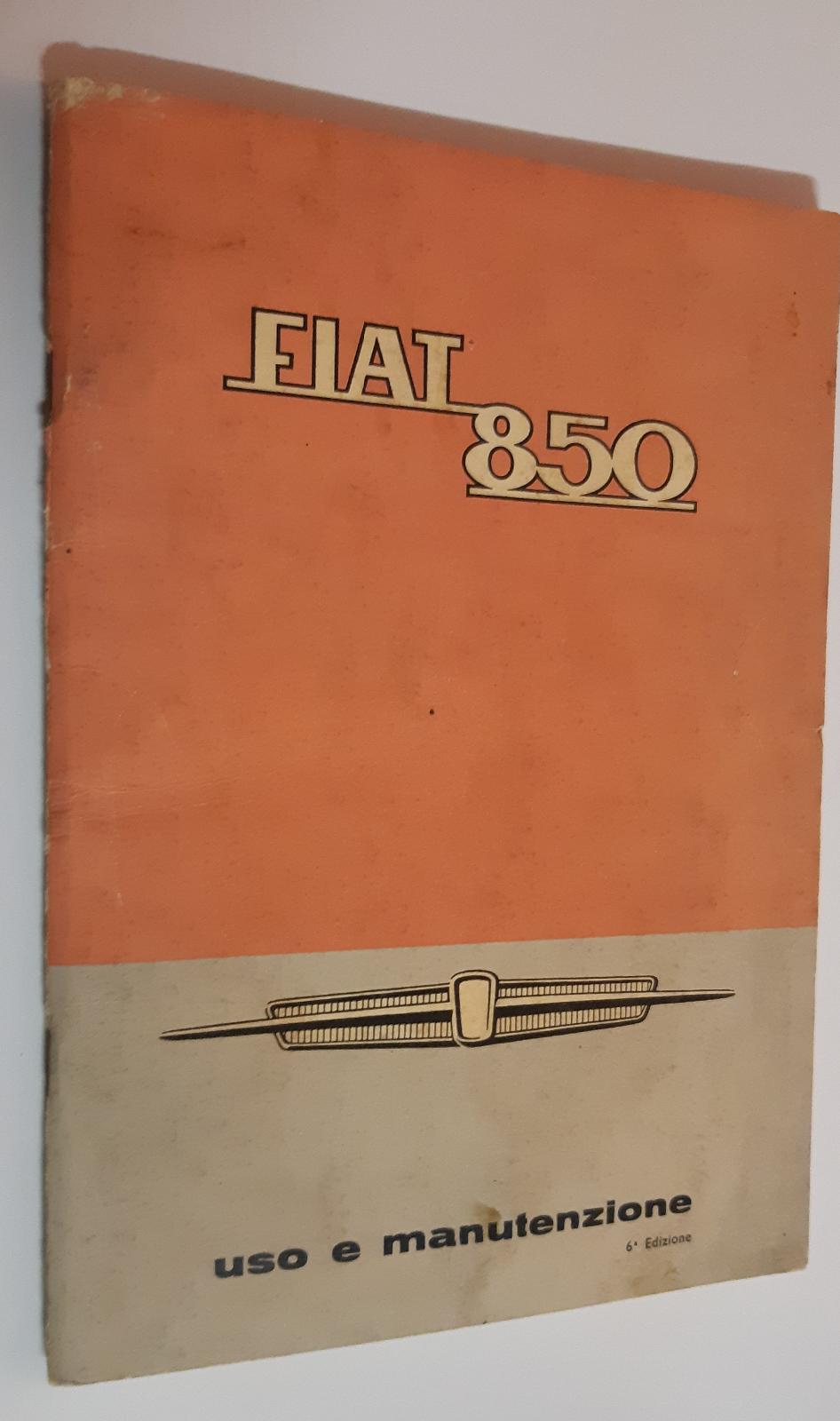 AA.VV Fiat 850 uso e manutenzione 6∞ ed. 1965