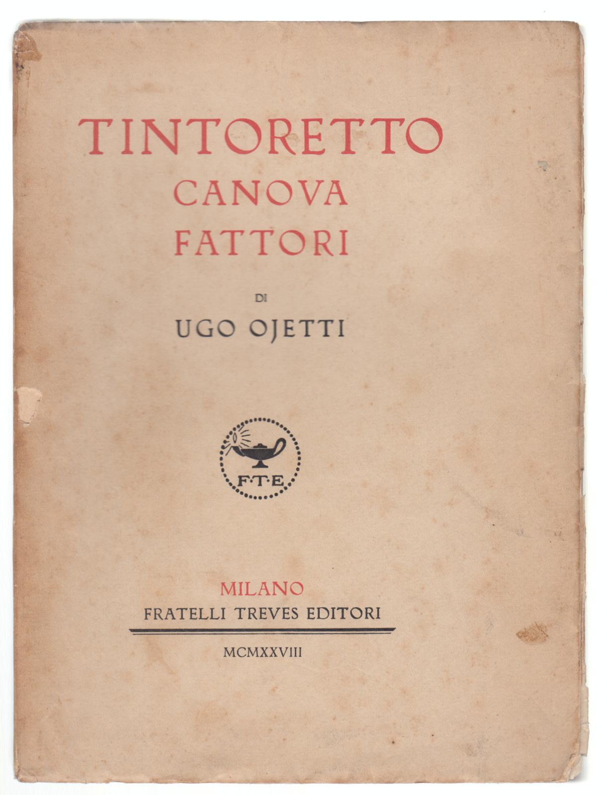 U. Ojetti-Tintoretto Canova Fattori-Milano F.Lli Treves 1928-L2885