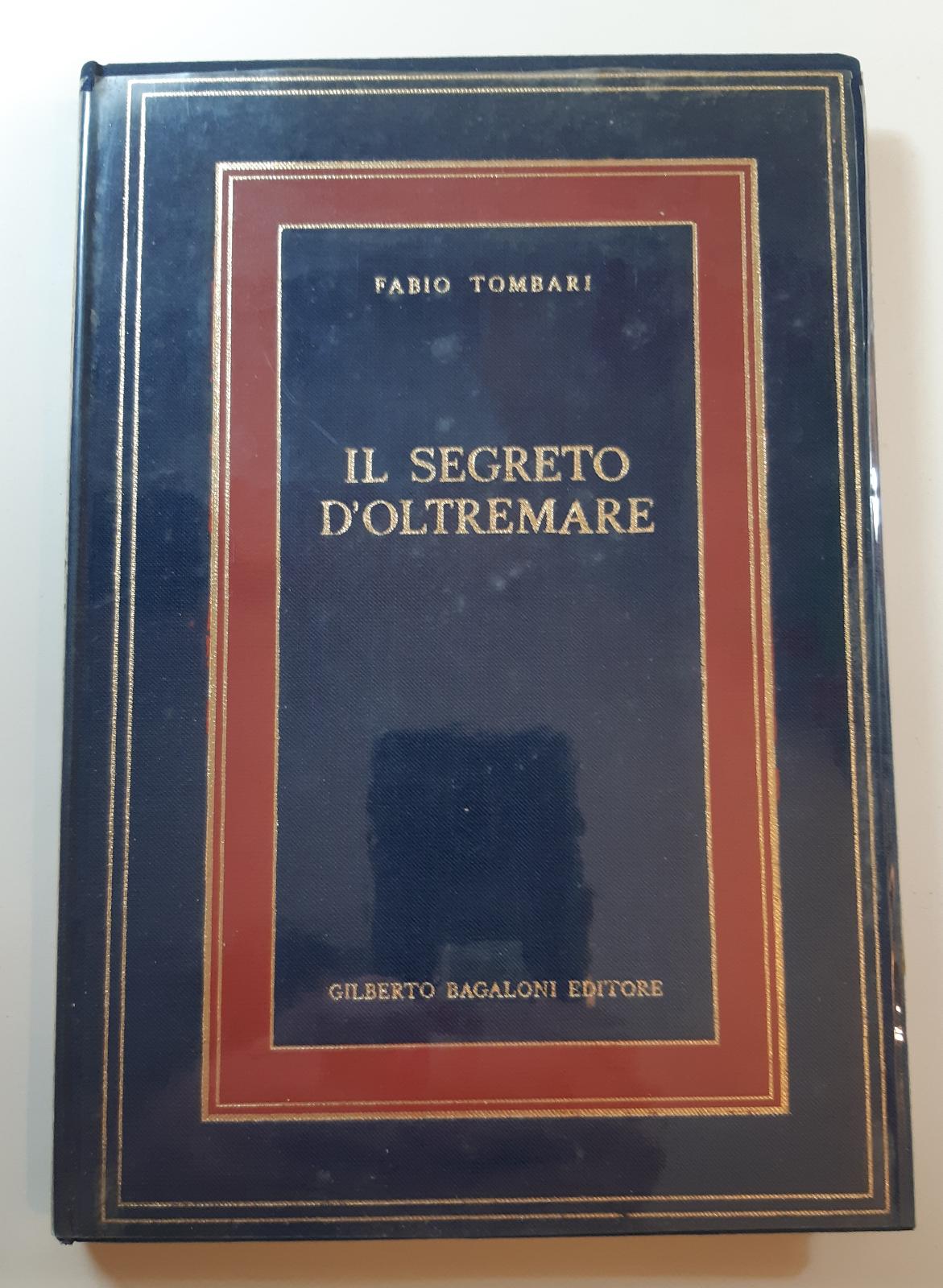 Fabio Tombari Il segreto d'oltremare Gilberto Bagaloni editore 1976 1∞ …