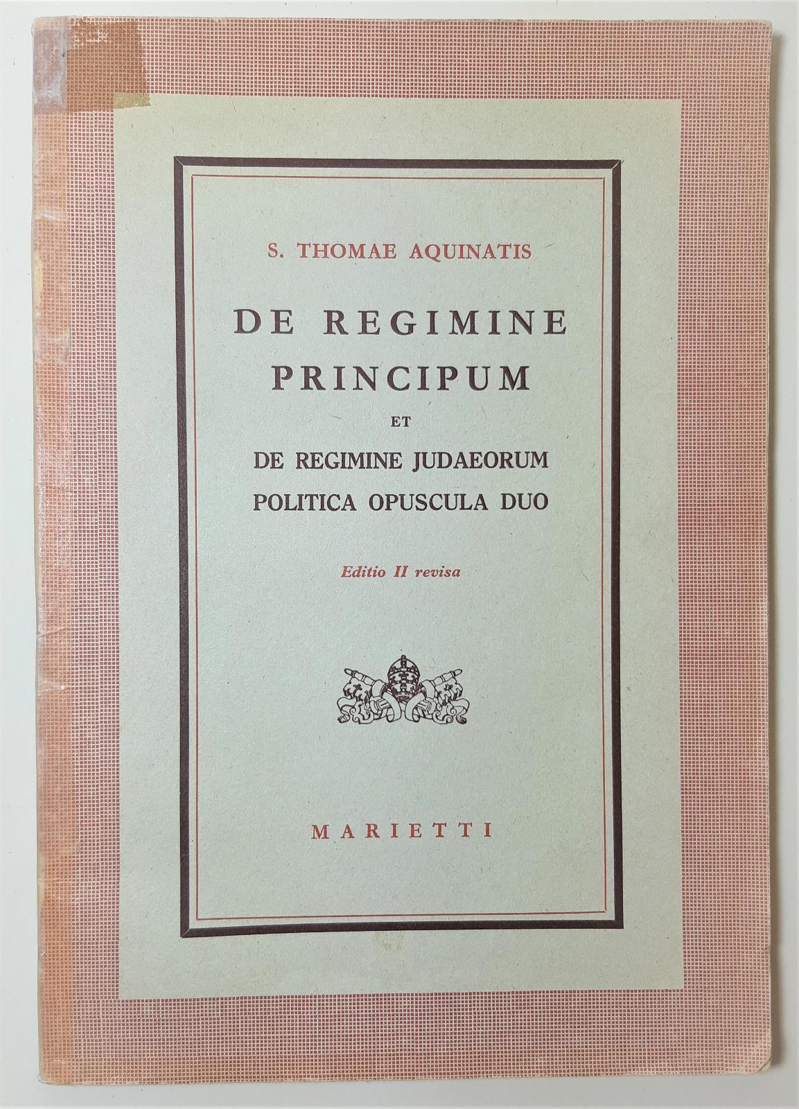 S. Thomae Aquinatis De Regimine Principum De Regime Iudaeorum Politica …