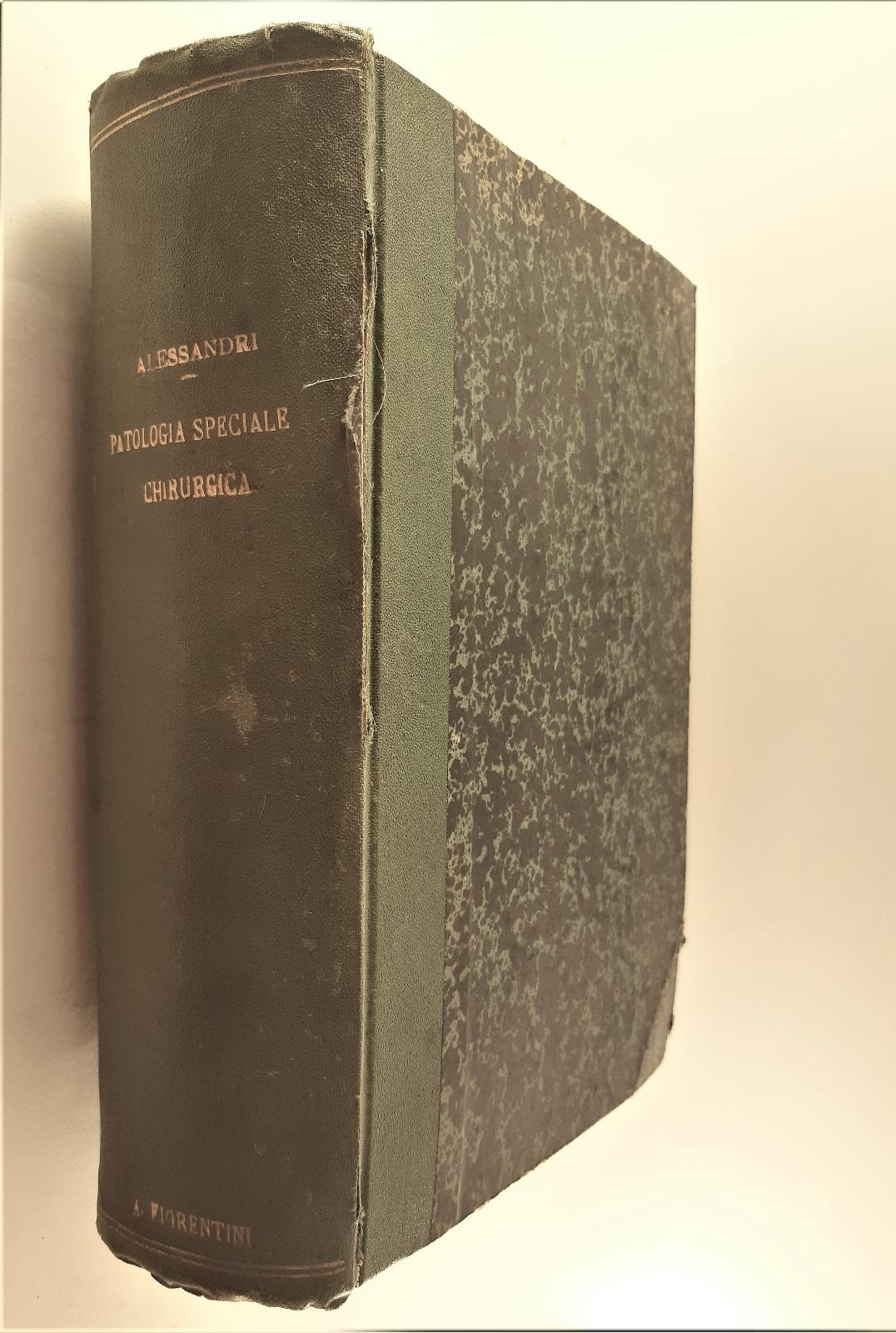 Lezioni di Patologia speciale chirurgica dette dal professor Alberto Alessandri …