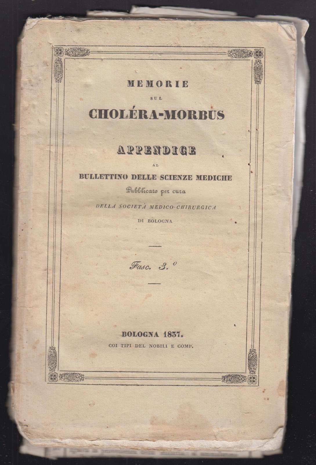 Memorie sul colera morbus appendice al bullettino delle Scienze mediche …