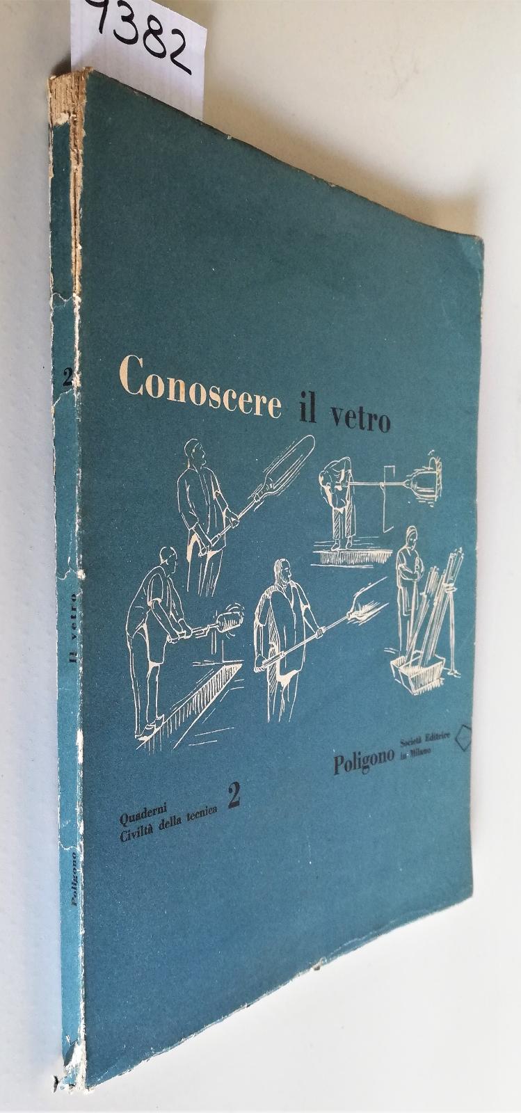 Alberto Gagliardi Conoscere il vetro. Poligono societ‡ editrice 1945