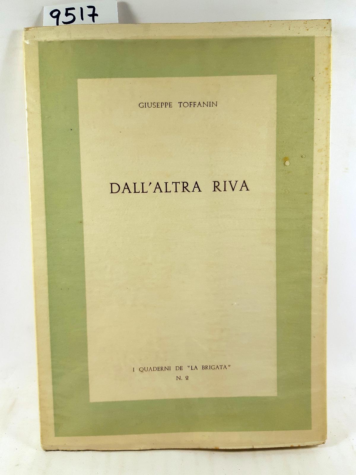 Giuseppe Toffanin Dall'altra Riva I quaderni de la Brigata 1963