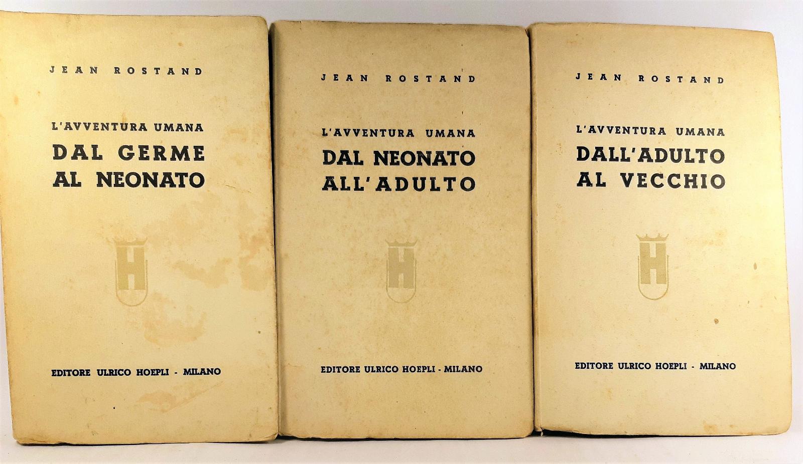 Jean Rostand L'avventura umana Dal Germe al neonato, . all'adulto, …