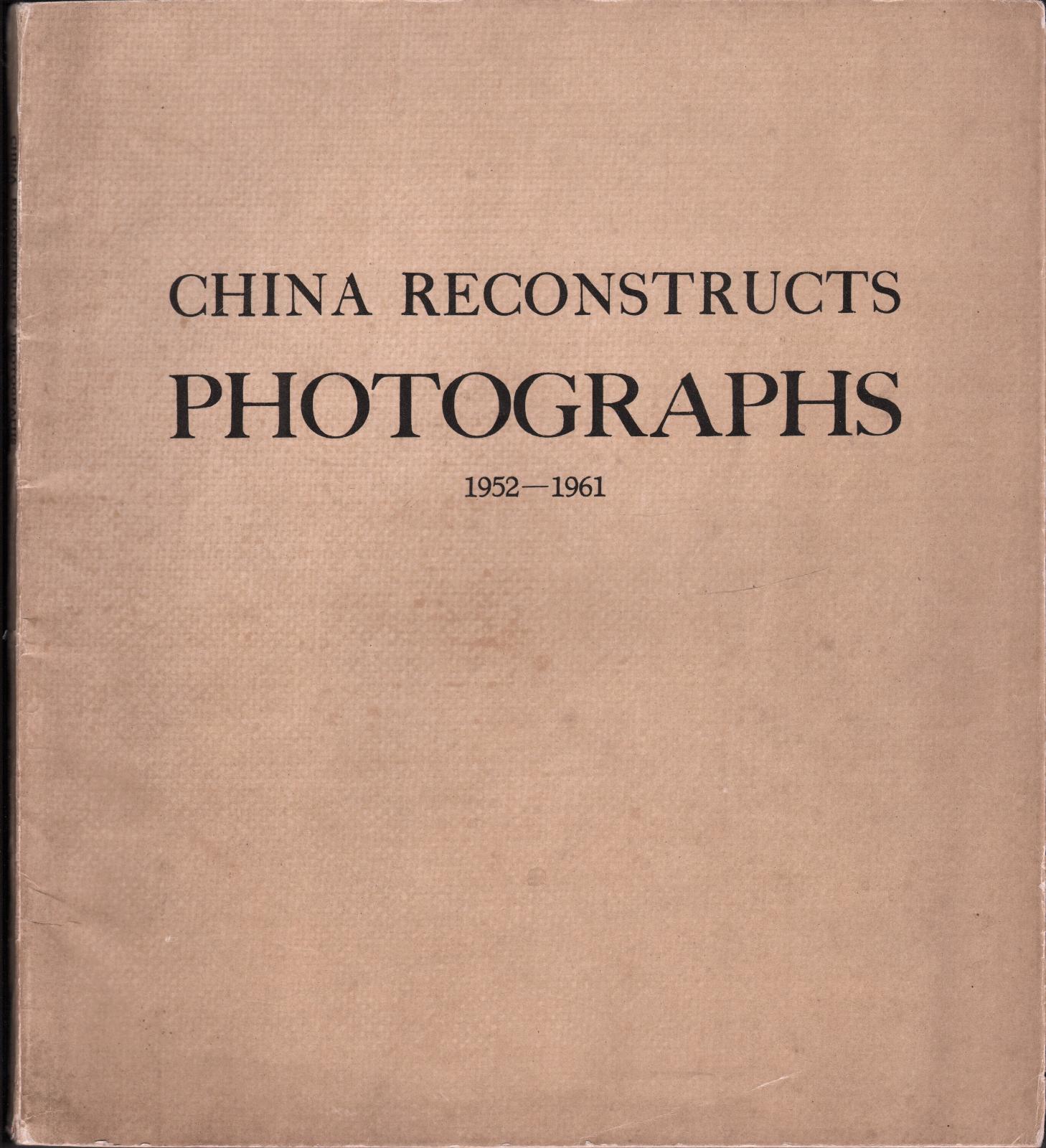 China Reconstructs Photographs 1952-1961 (Supplement to China Reconstructs) 1962