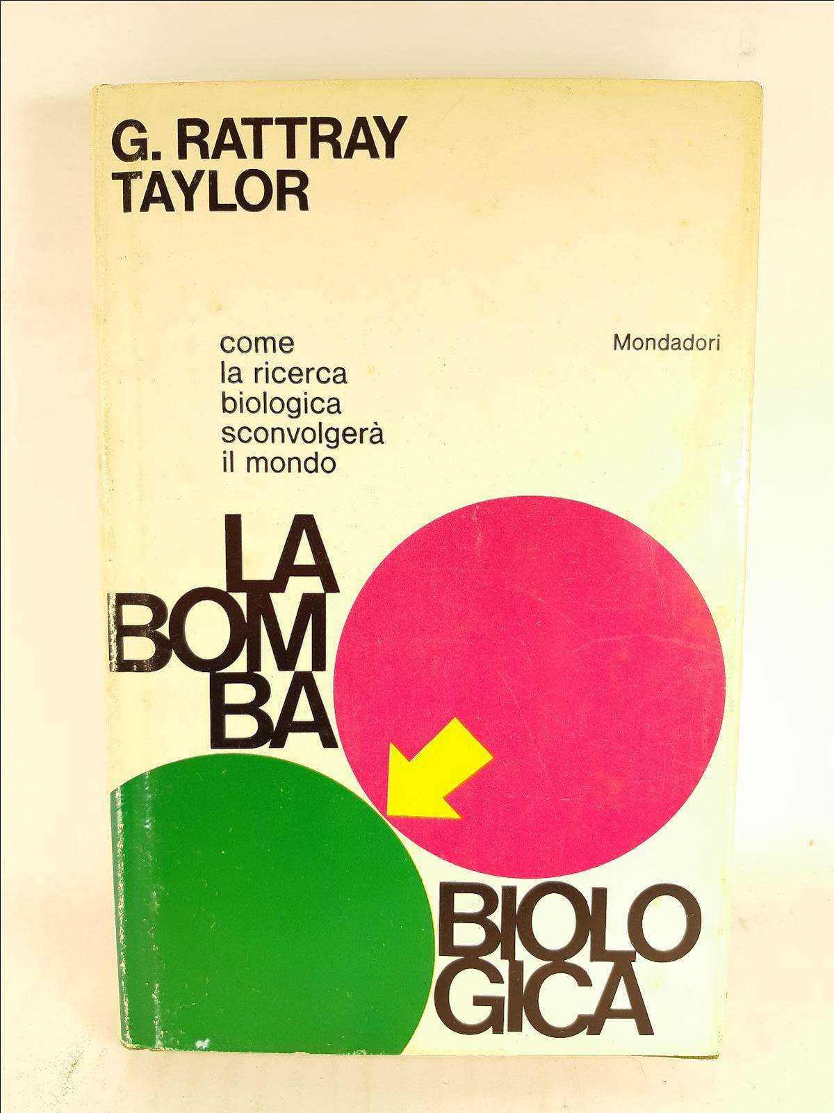 G. Rattray Taylor La bomba biologica Mondadori 1∞ edizione 1968