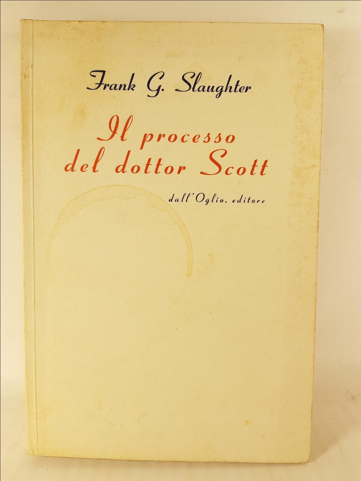 Frank G Slaughter Il processo del dottor Scott dall'Oglio 1958