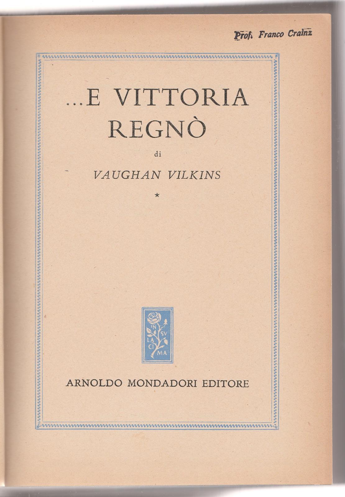 V. Vilkins .E Vittoria RegnÚ Mondadori 1949 2∞ Ed. L5717