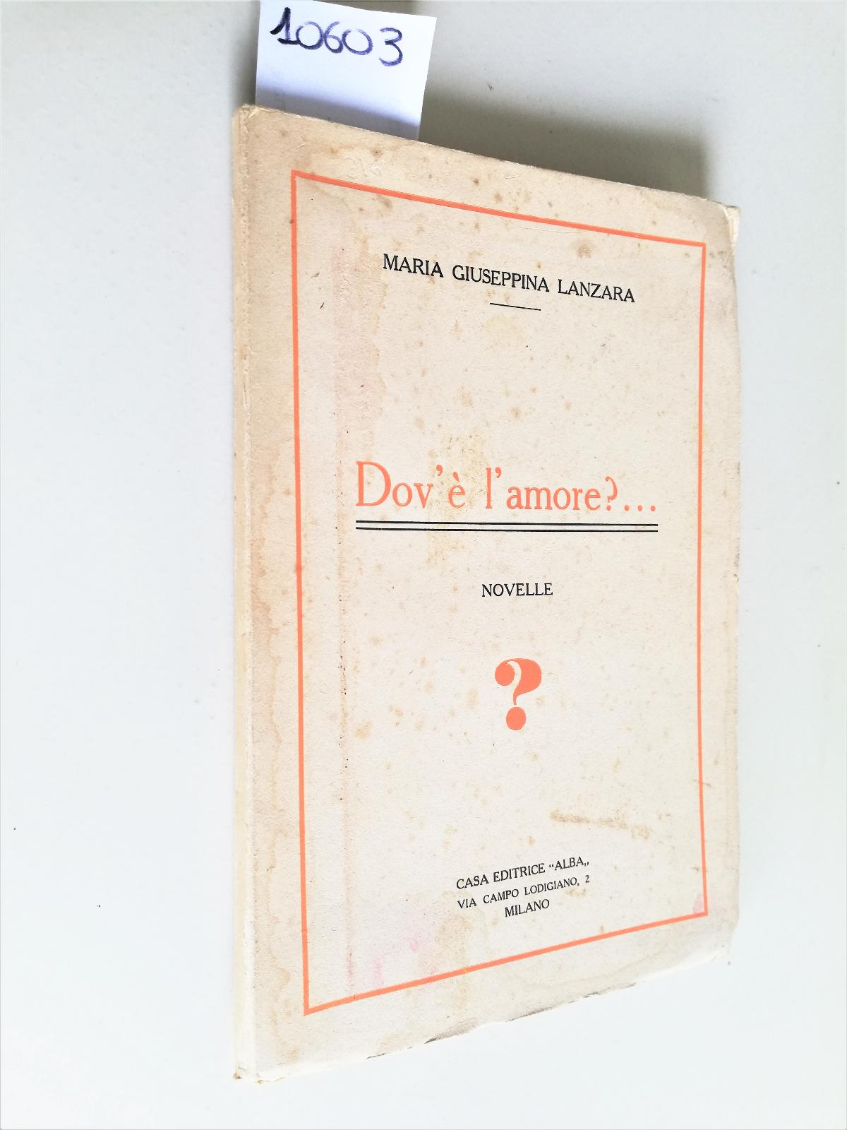 Maria Giuseppina Lanzara Dov'Ë l'amore novelle 1931? Alba