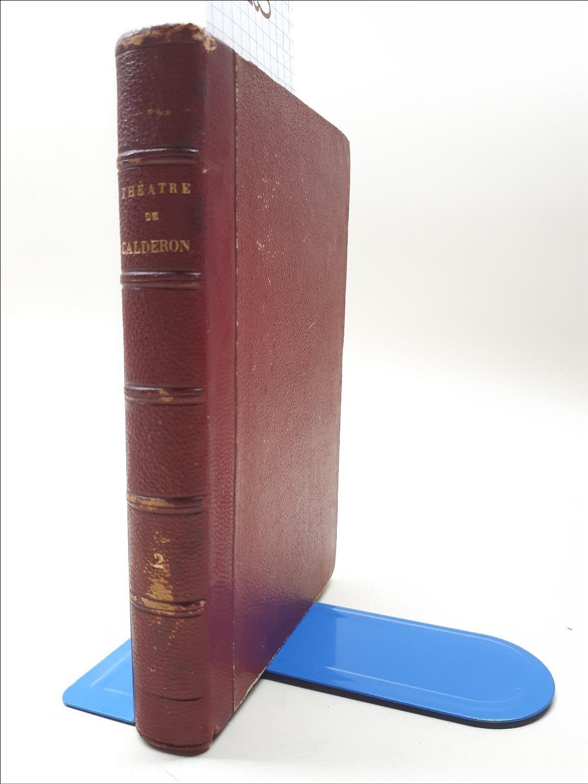 Damas Hinard theatre de Calderon Tome 2∞ Charpentier 1862 Paris