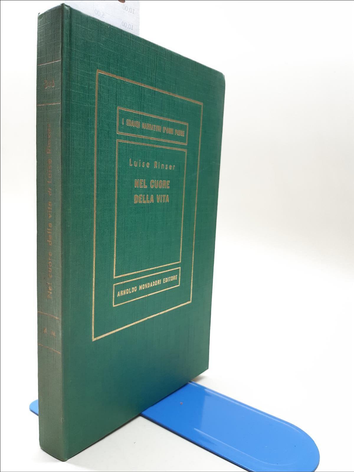 Luise Rinser Nel cuore della vita Mondadori 1955 1∞ edizione