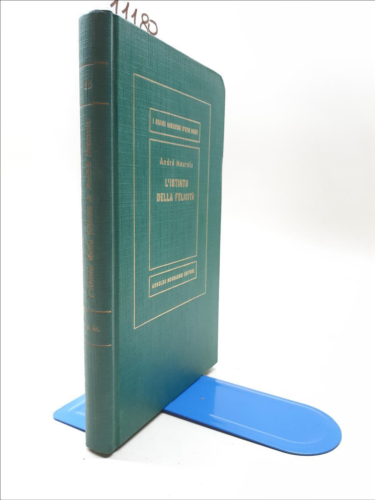 Andre Maurois L'istinto della felicit‡ Mondadori 1958 3∞ edizione