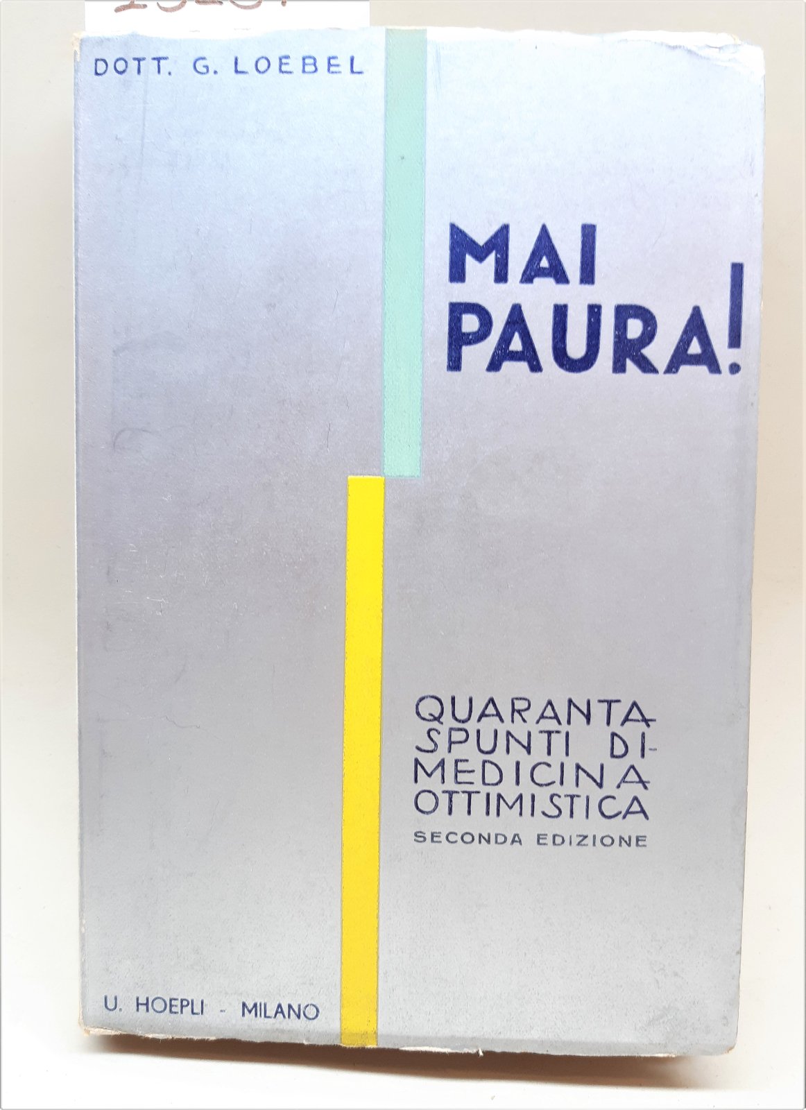 Dott G. Loebel Mai paura 40 spunti di Medicina ottimistica …