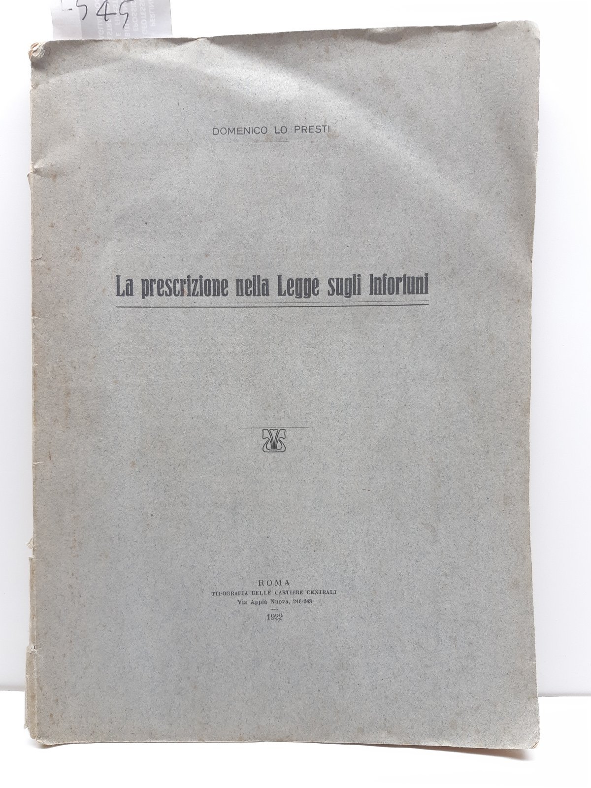 Infortuni-La Prescrizione Nella Legge Sugli Infortuni-D.Lo Presti-Roma 1922