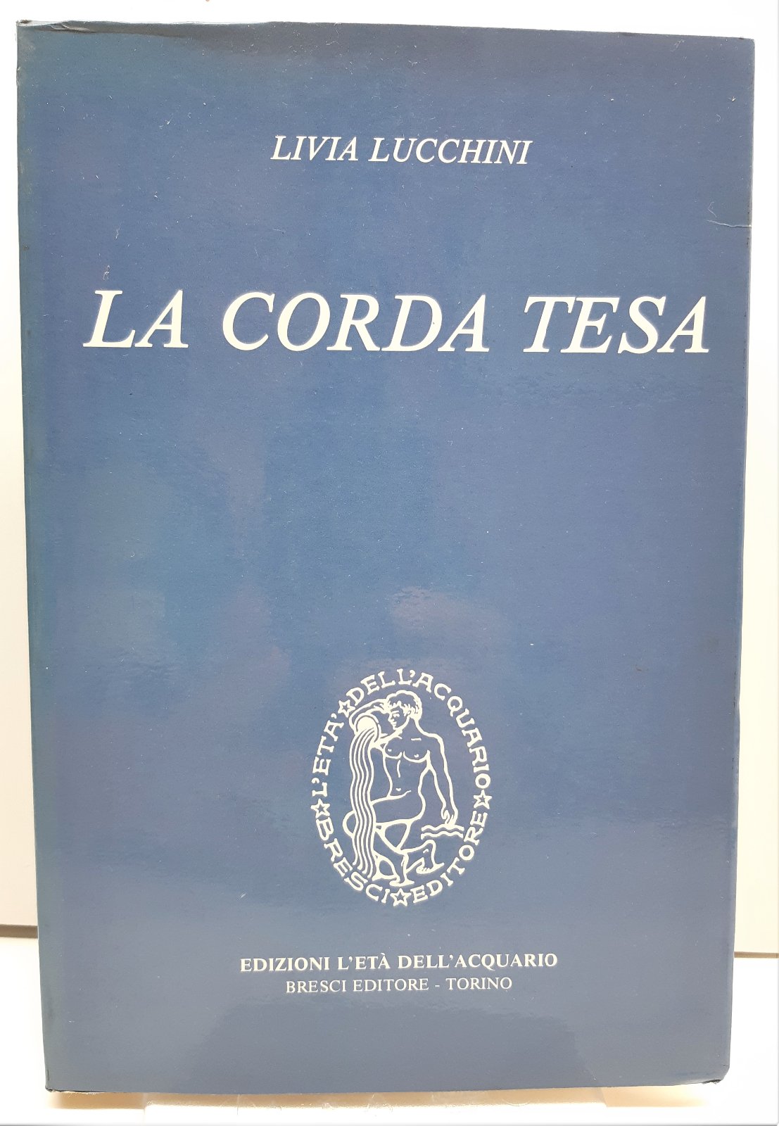 Livia Lucchini La corda tesa edizioni L'et‡ dell'Acquario 1982