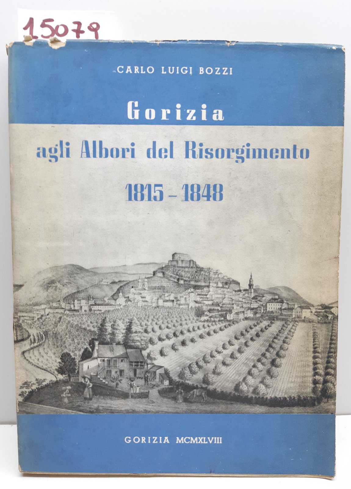 Carlo Luigi Bozzi Gorizia agli albori del Risorgimento 1815-1848 Gorizia