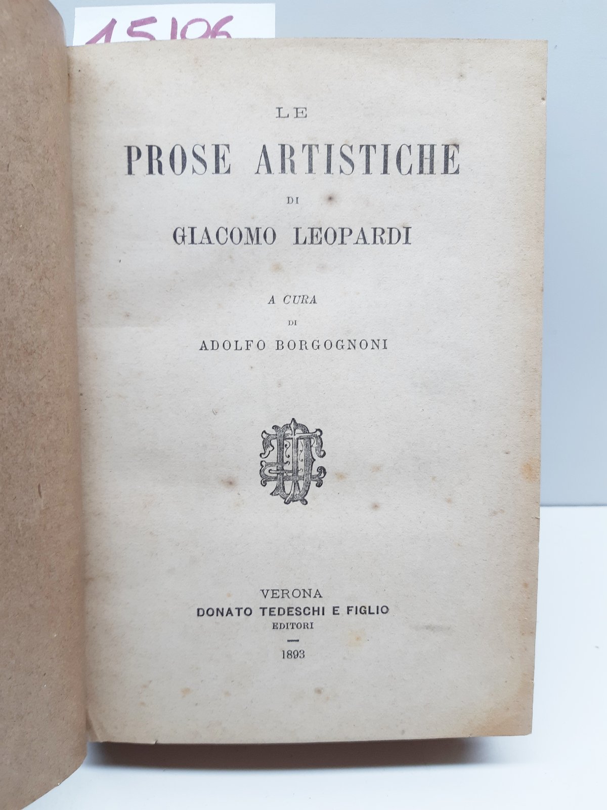 Adolfo Borgognoni Le prose artistiche di Giacomo Leopardi Donato Tedeschi …
