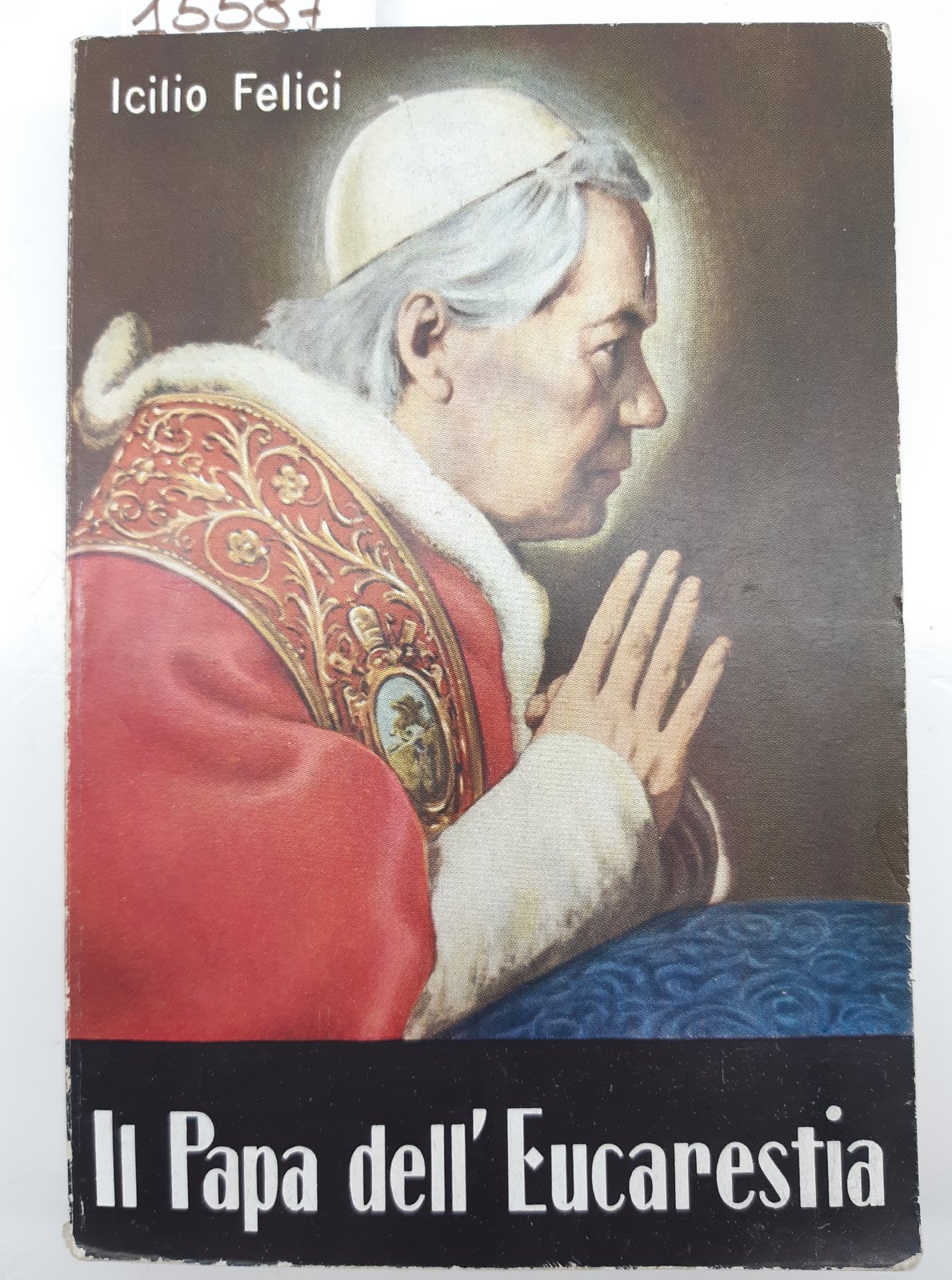 Icilio Felici Il Papa dell'Eucarestia Libreria Opere Eucaristiche 1954