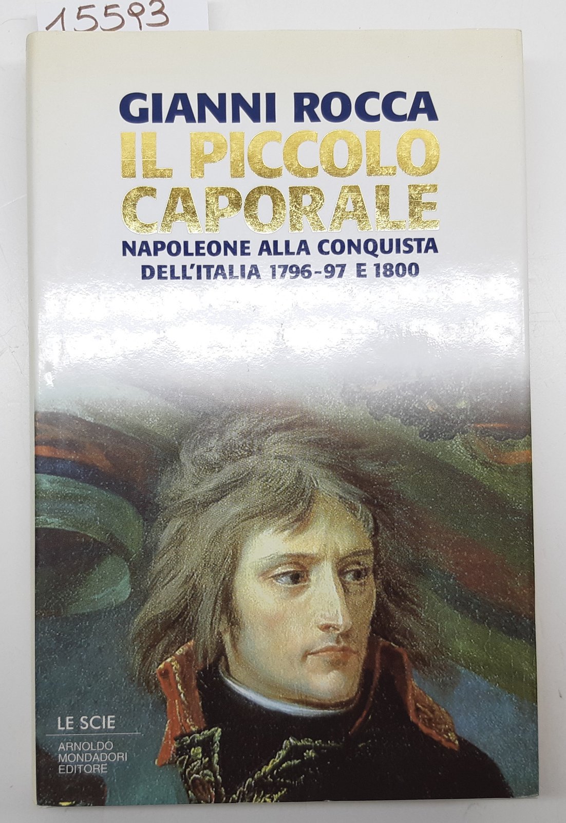 Gianni Rocca Il piccolo Caporale Napoleone e la conquista dell'Italia …