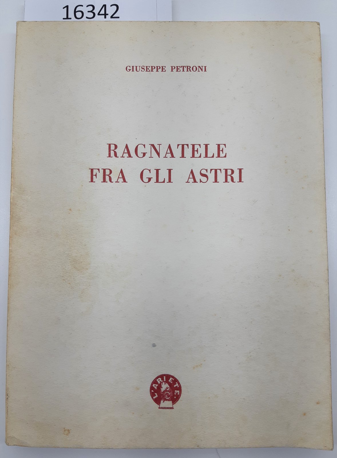 Giuseppe Petroni Ragnatele fra gli astri L'ariete casa editrice Milano …