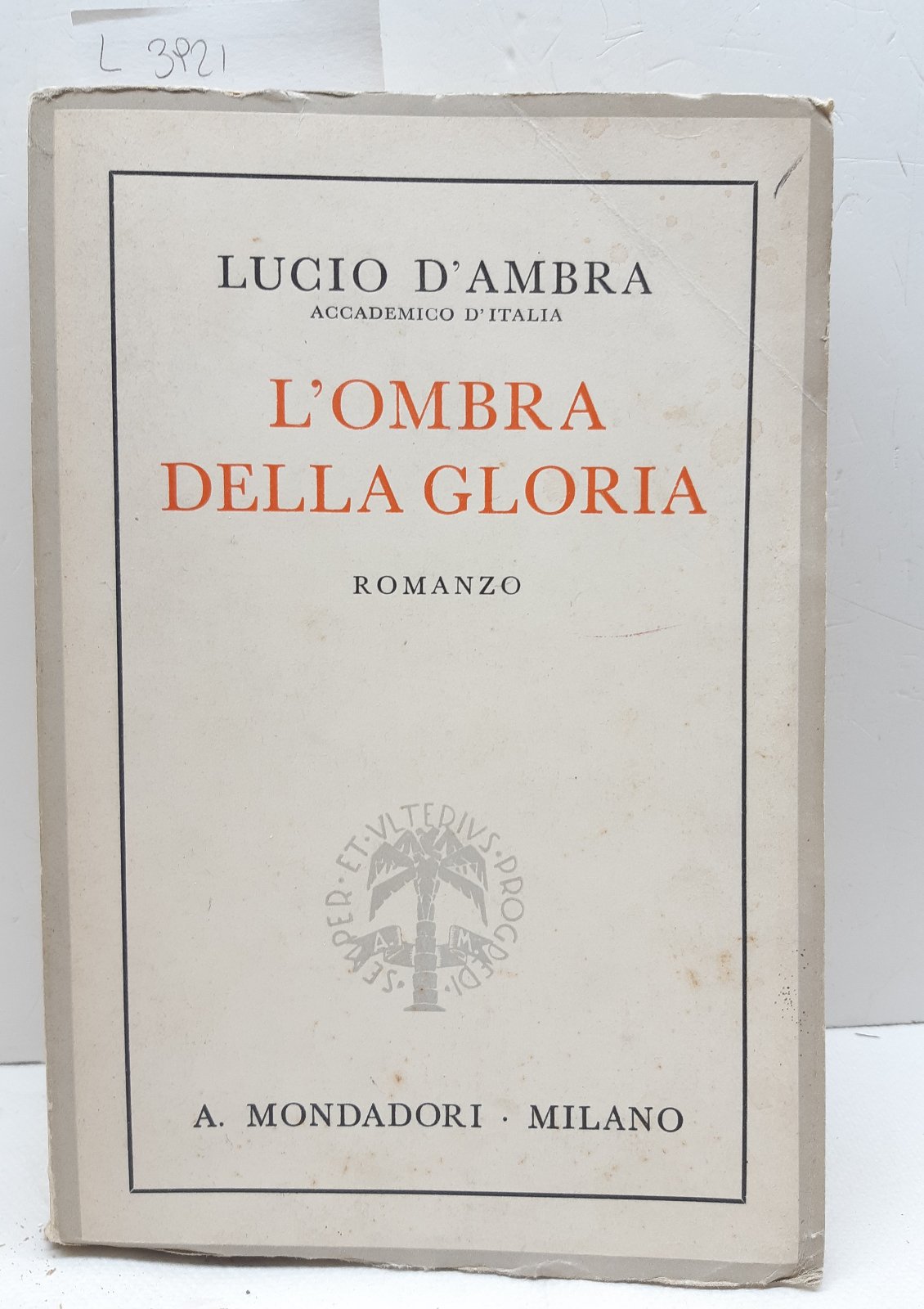 Lucio D'Ambra L'ombra della gloria romanzo Mondadori 3∞ ristampa 1939