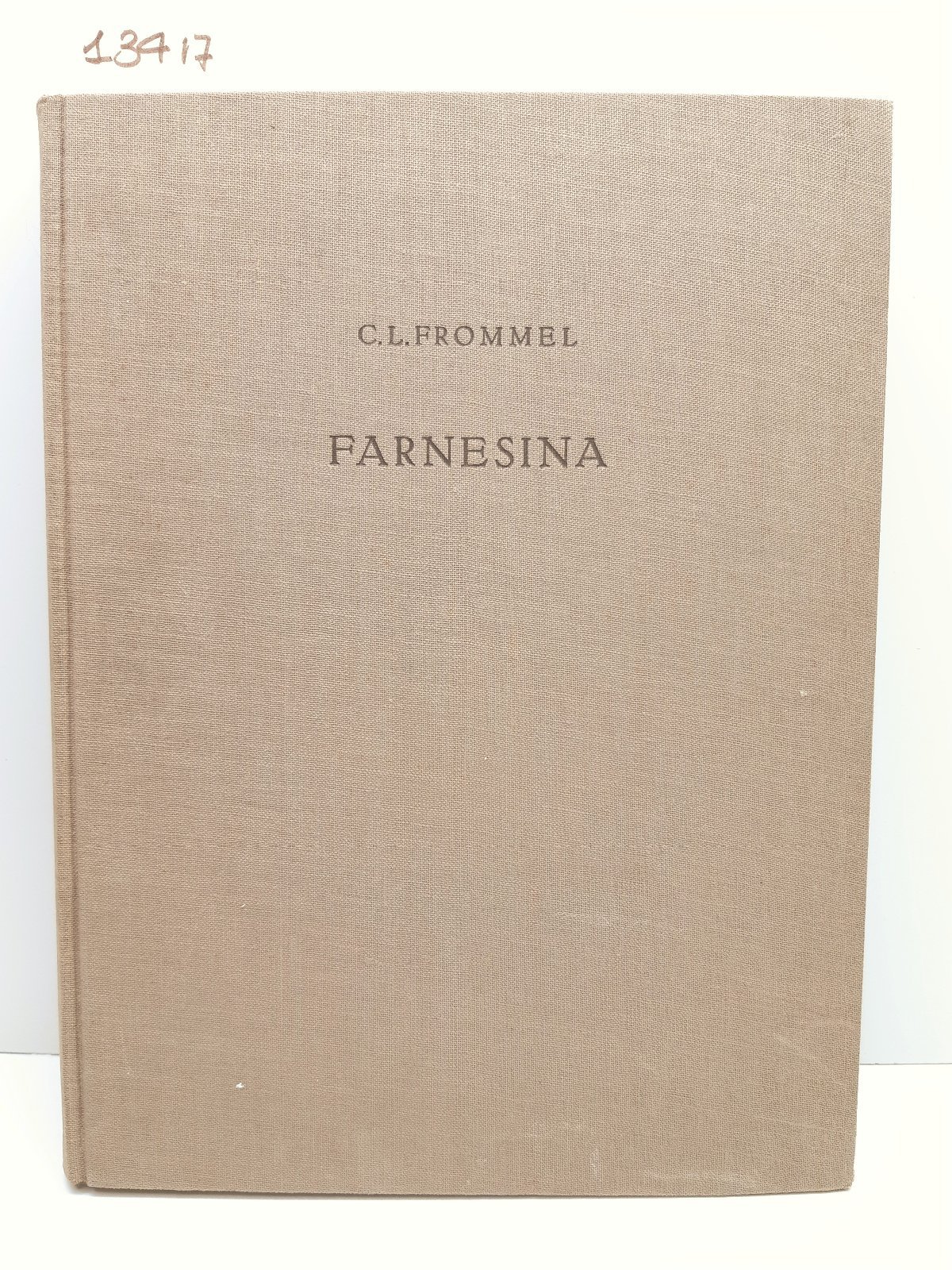 Frommel, Christoph Luitpold Die Farnesina und Peruzzis architektonisches Fr¸hwerk Berlin …