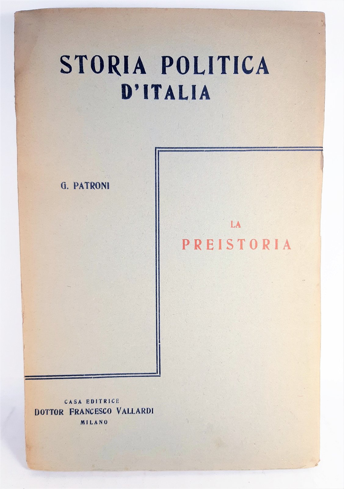 G. Patroni Storia politica d'Italia la preistoria 2 volumi Vallardi …