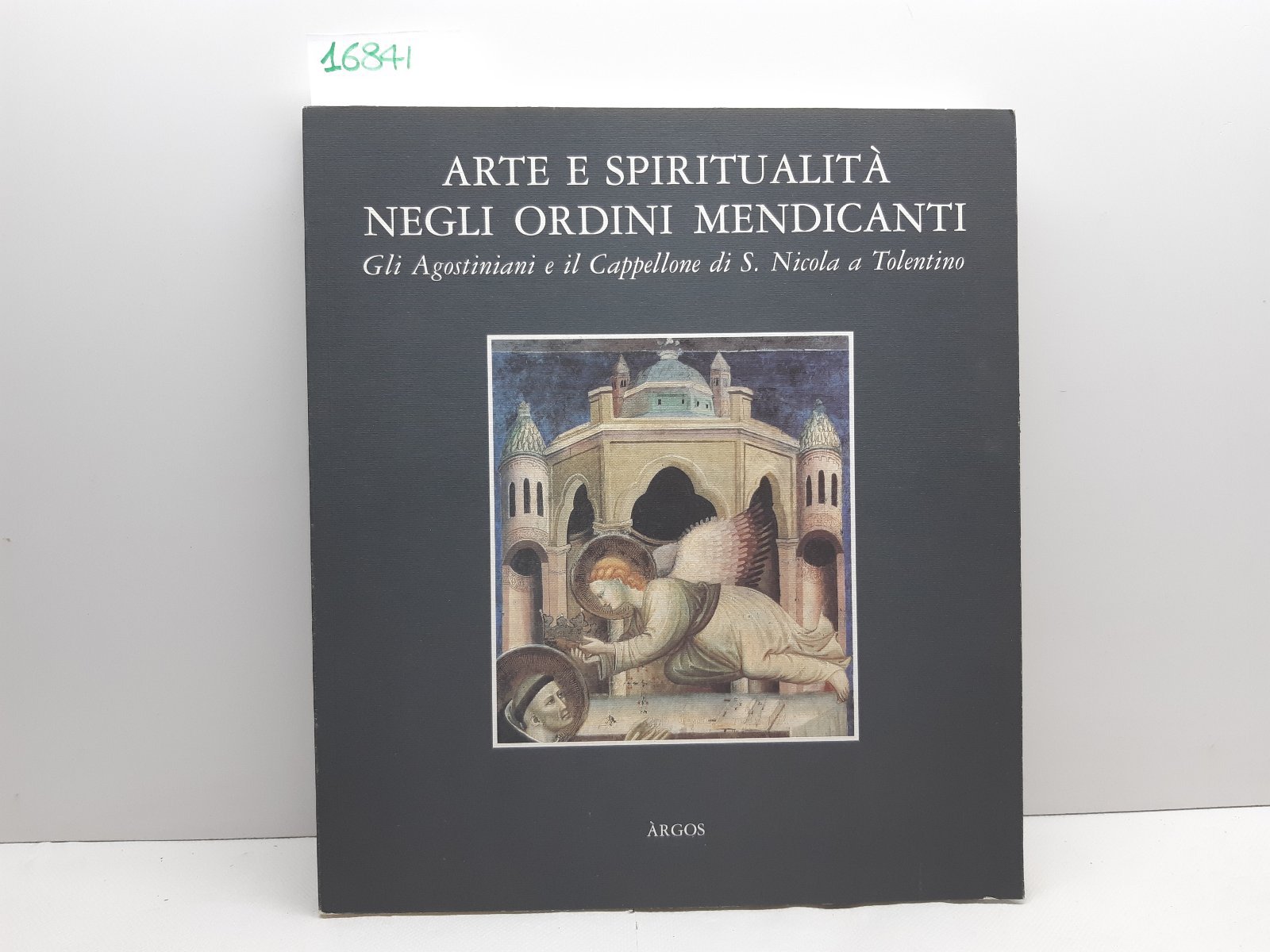 Arte e spiritualit‡ negli ordini mendicanti Tolentino Argos 1992