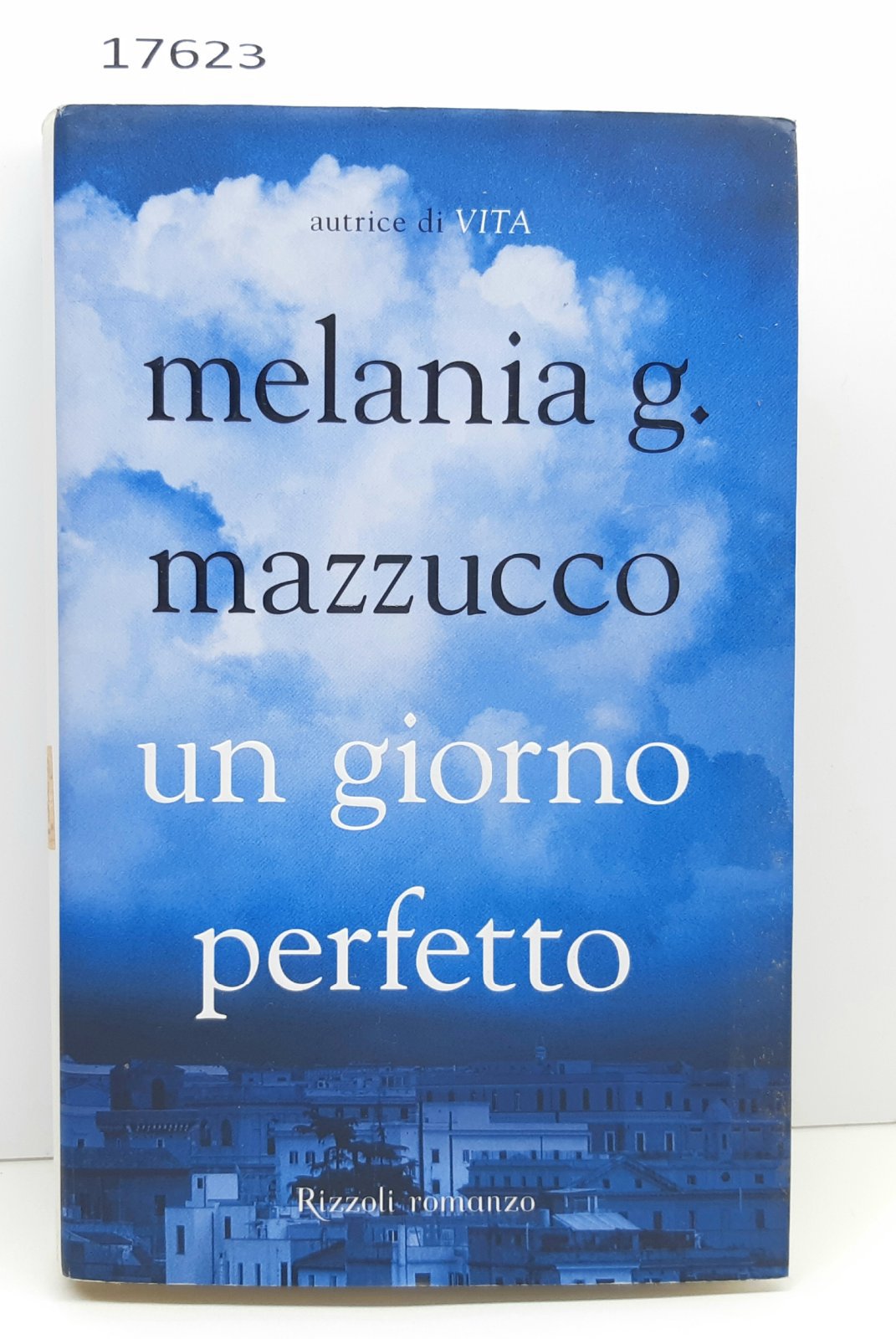 Melania G Mazzucco Un giorno perfetto romanzo Rizzoli 1∞ edizione …