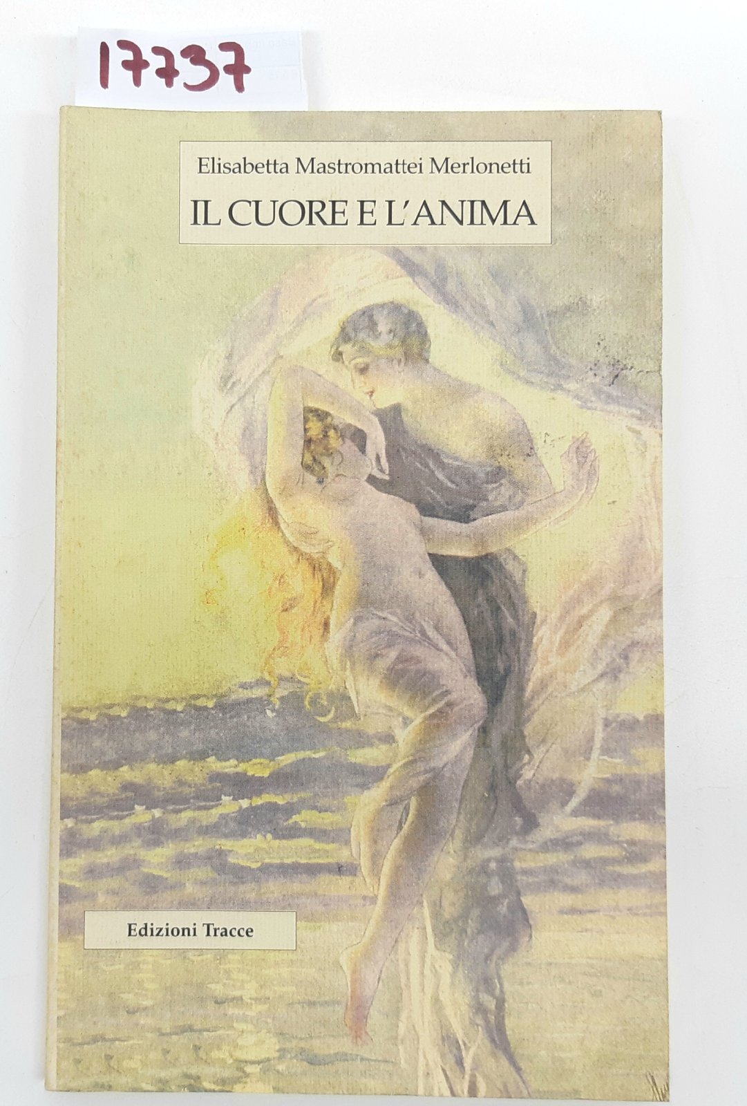 Elisabetta Mastromattei Merlonetti Il cuore e l'anima edizioni Tracce 2002