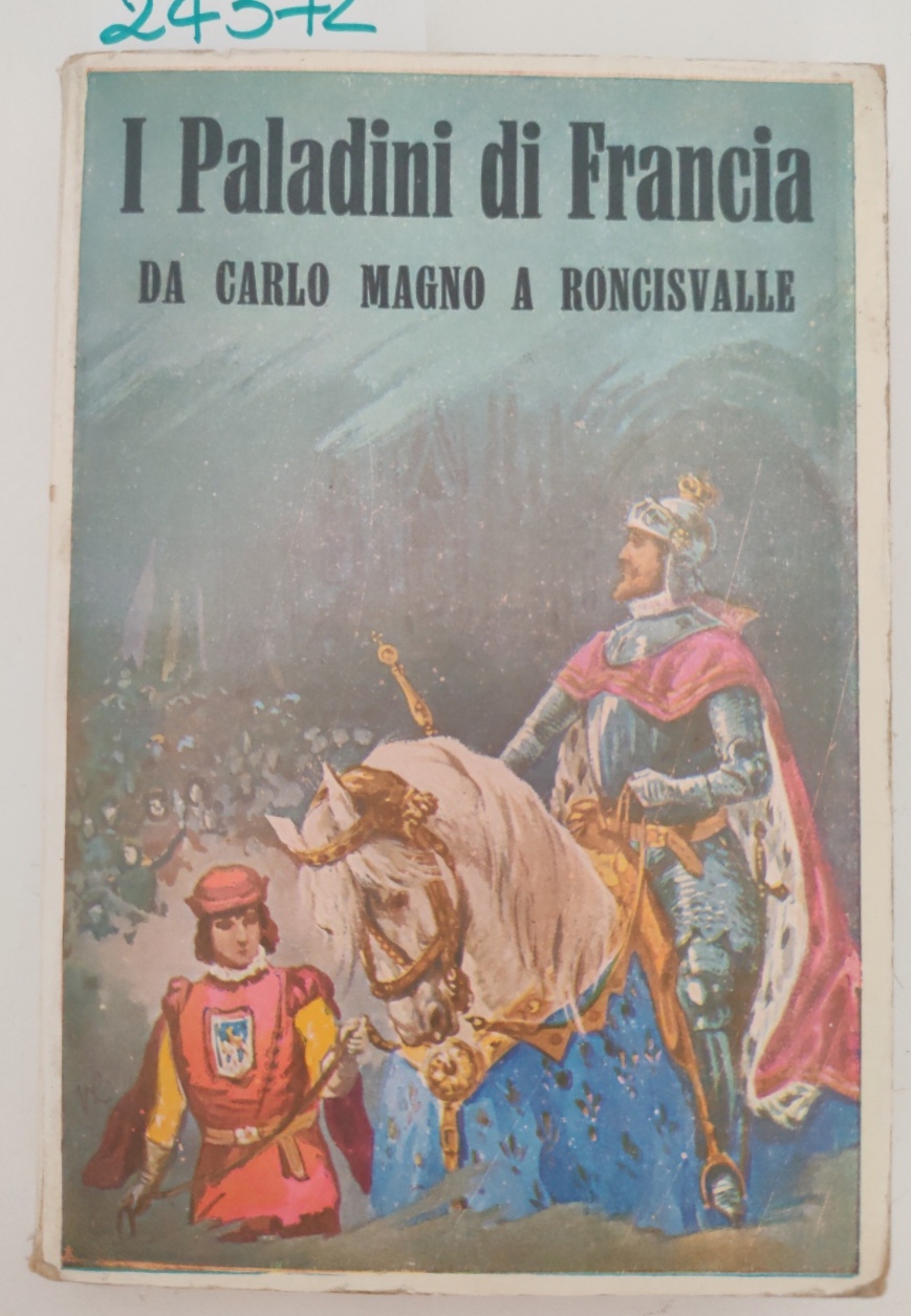 I Paladini di Francia da Carlo Magno e Roncisvalle Bietti …