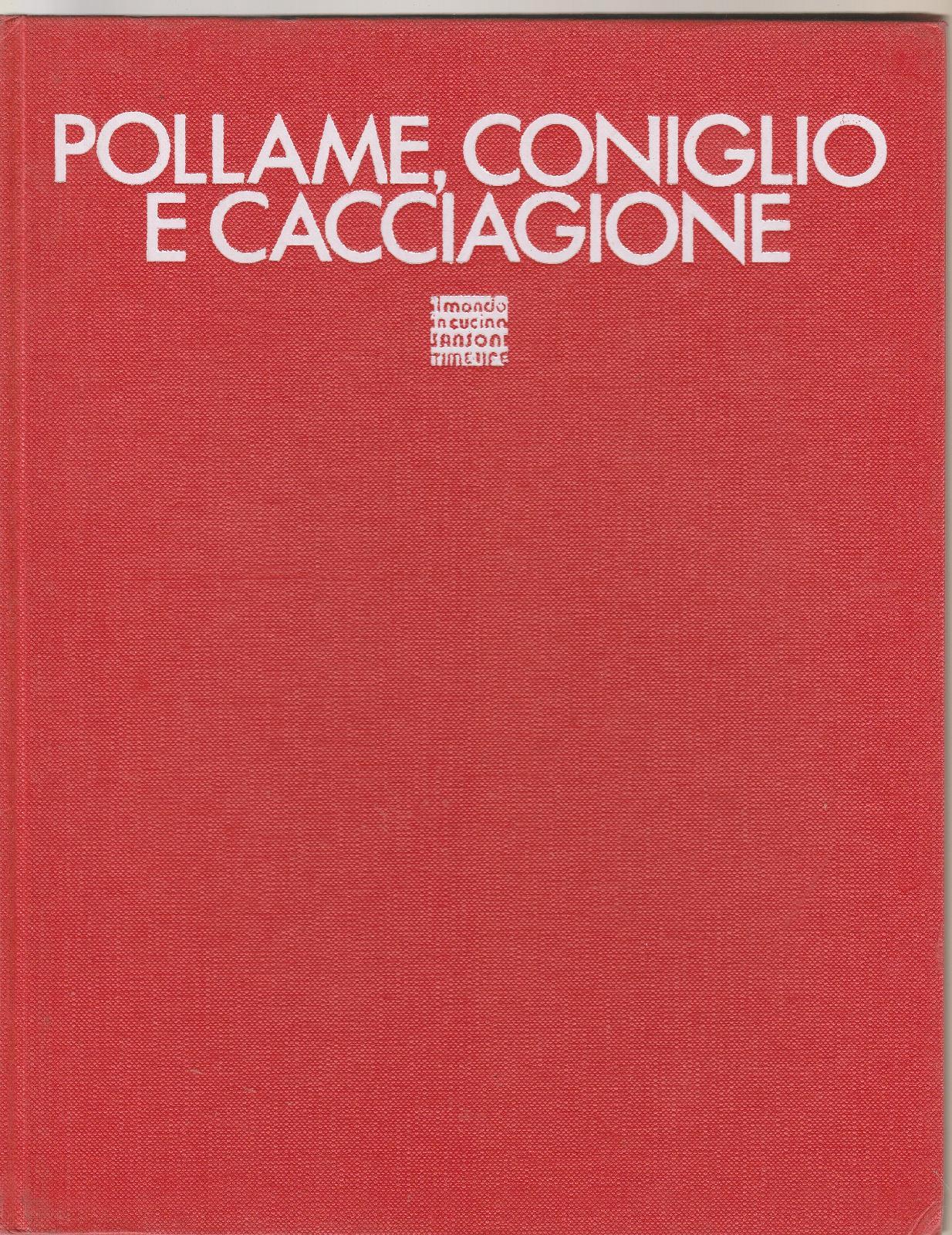 Il Mondo In Cucina Pollame Coniglio E Cacciagione Sansoni 1973 …