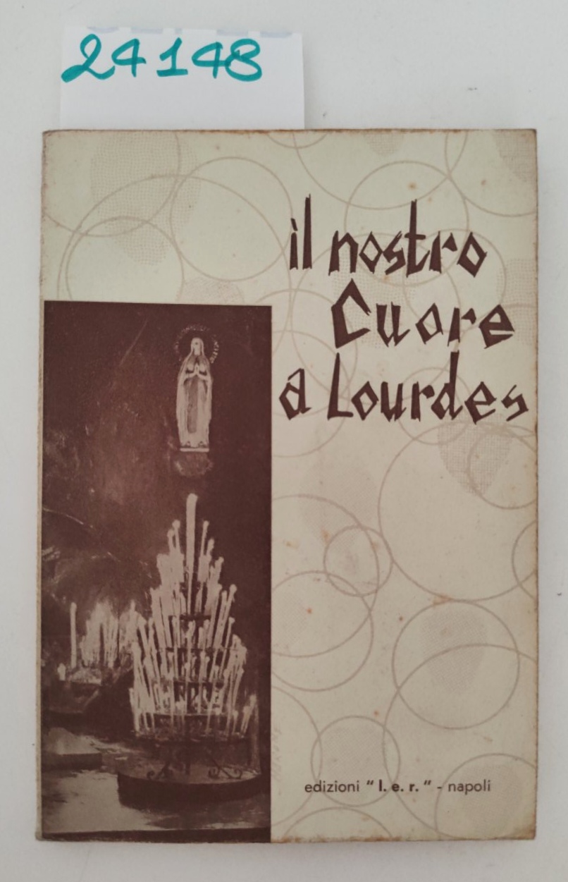 Il nostro cuore a Lourdes Libreria Editrice Redenzione 1965