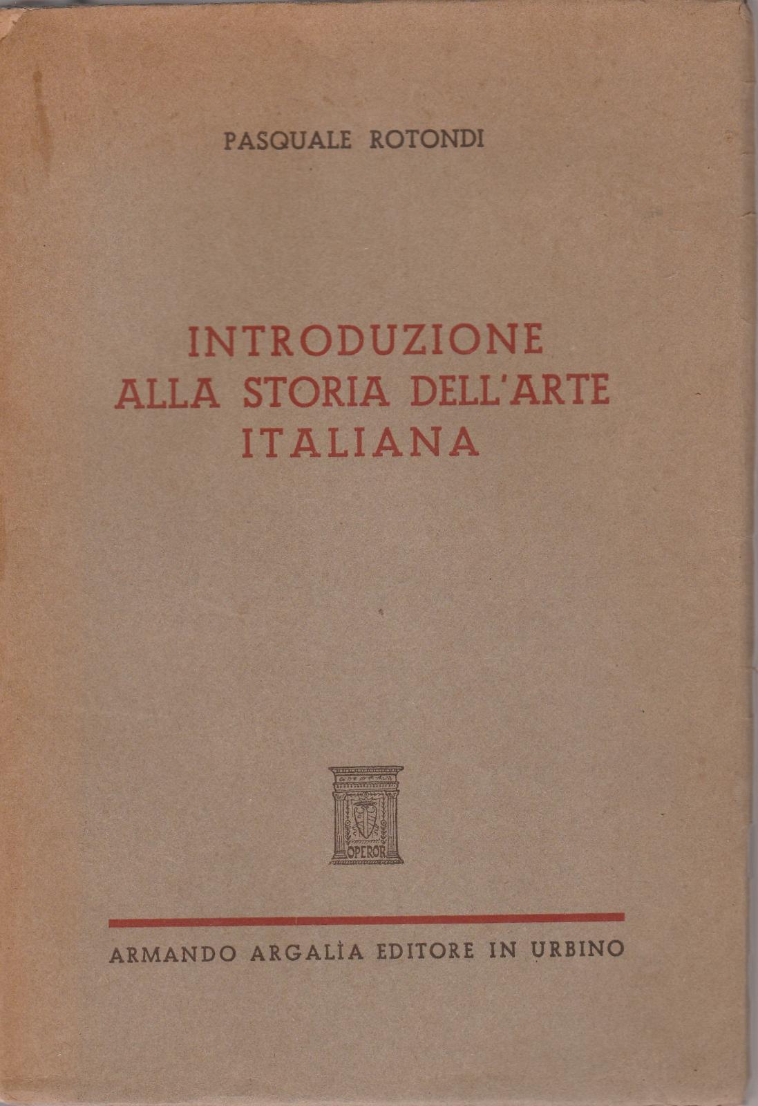 Introduzione Alla Storia Dell'arte Italiana Argalia Editore Urbino 1942 6580