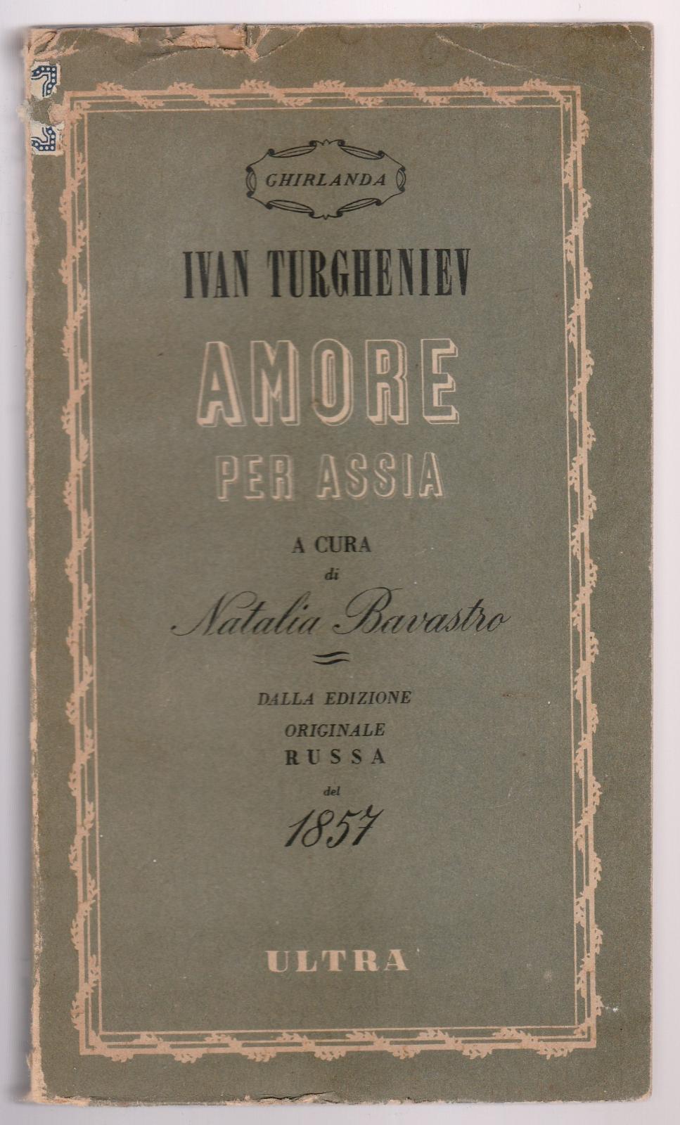 Ivan Tugheniev Amore Per Assia Ed. Ultra 1945 -L5406