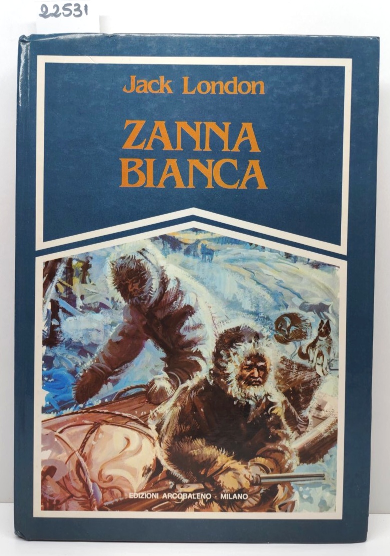 Jack London Zanna Bianca Edizioni Arcobaleno 1982