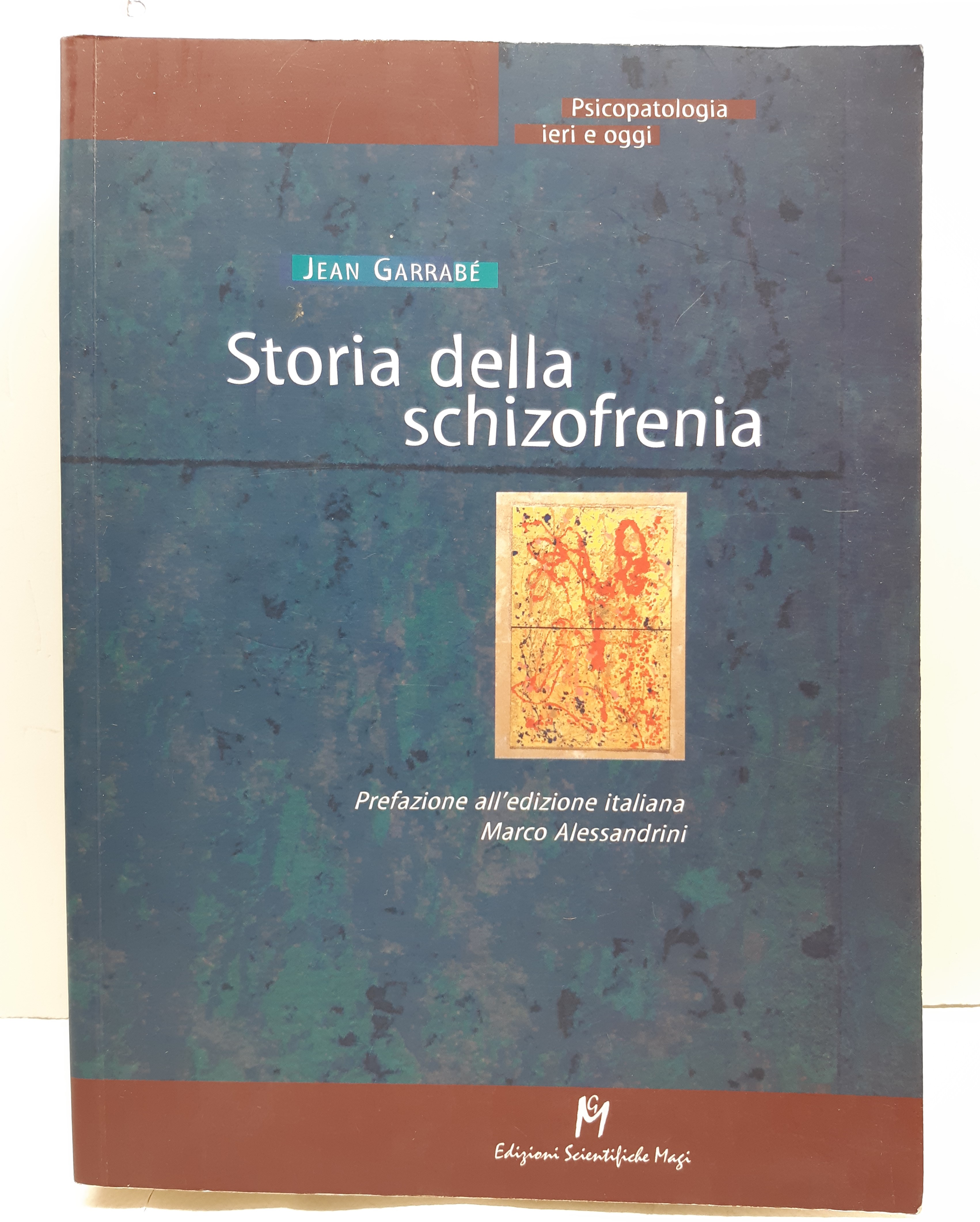 Jean Garrabe Storia della schizofrenia edizioni scientifiche Magi 2001