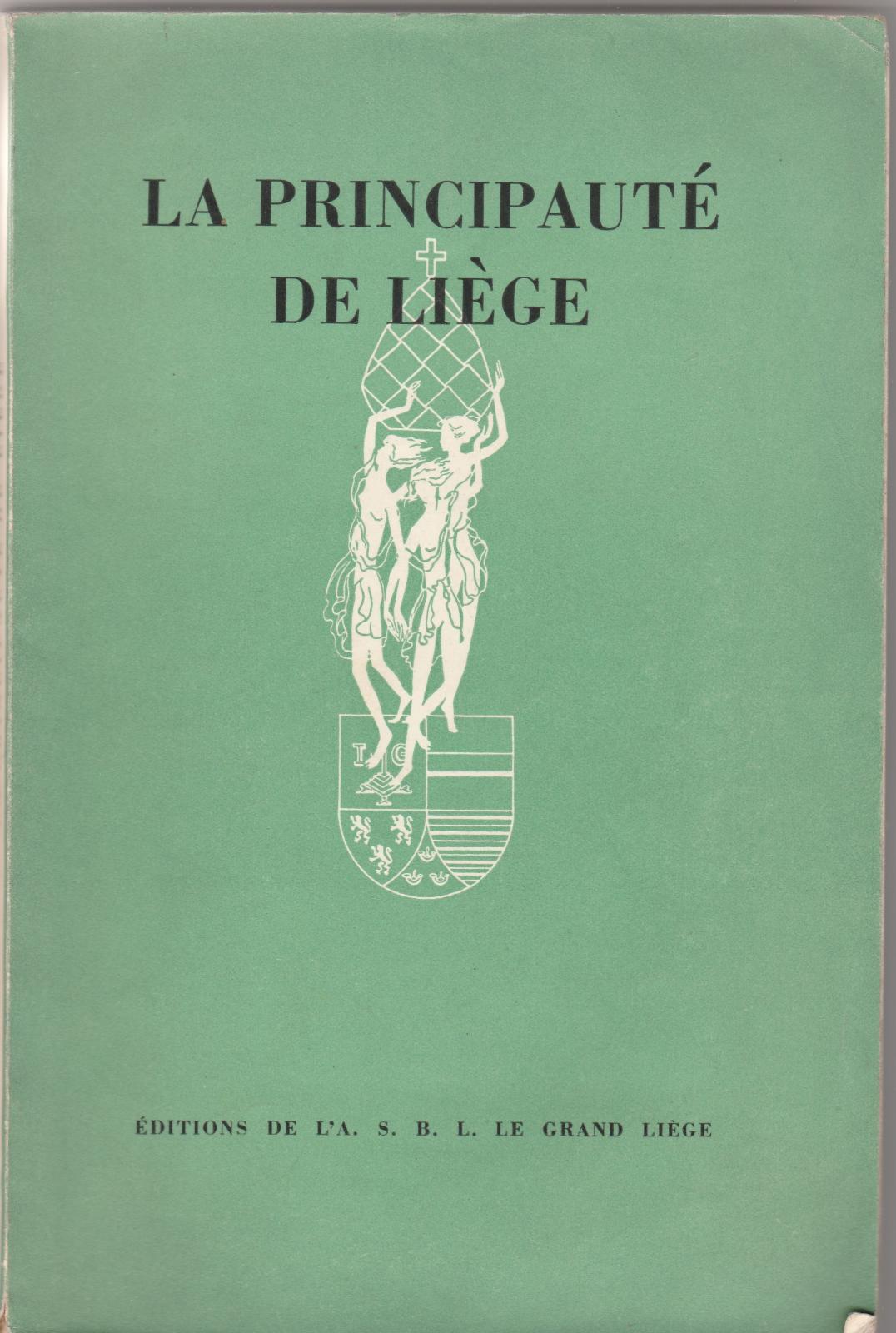 Jean Lejeune La PrincipautÈ De Liege Editions De L'a S.B.L. …