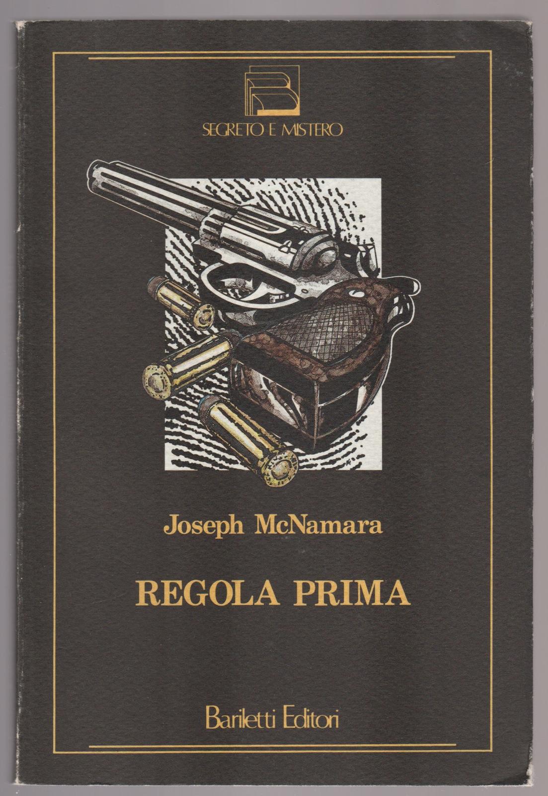 Joseph Mcnamara Regola Prima Bariletti Editore 1∞ Edizione 1986 6524