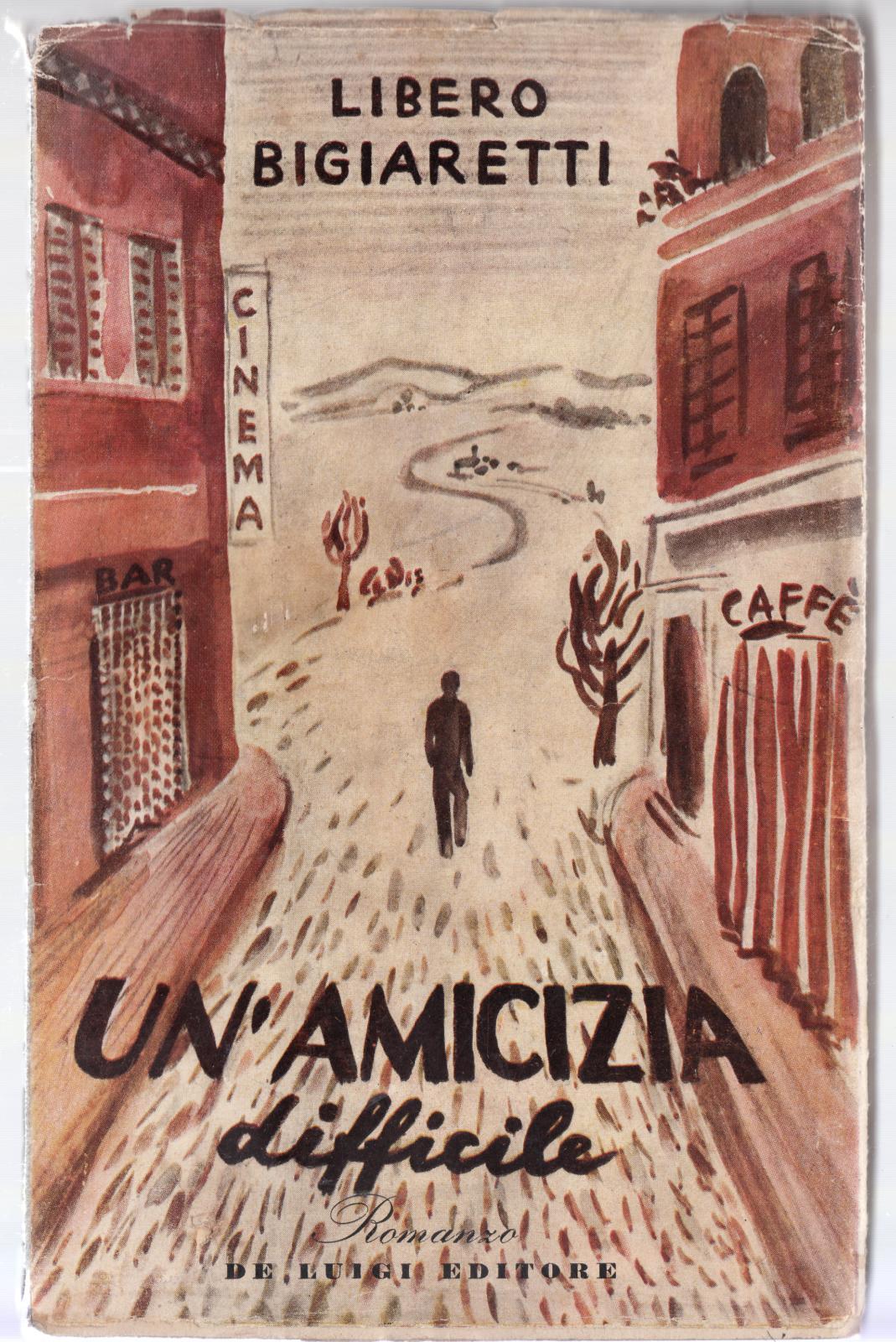 L. Bigiaretti Un'amicizia Difficile De Luigi Editore 1945 1∞ Edizione …