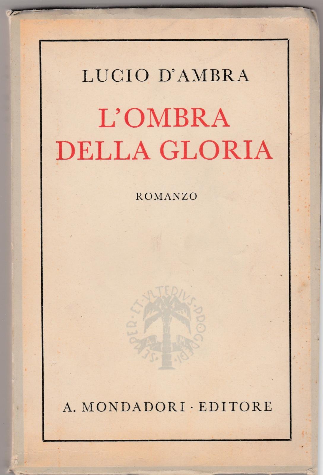 L. D'ambra L'ombra Della Gloria 1941 4∞ Ed. Mondadori L5736