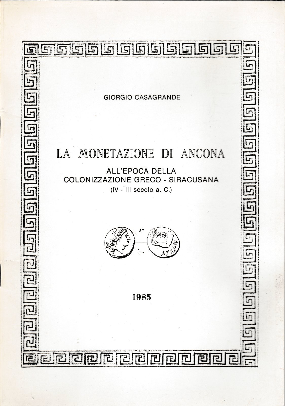 La Monetazione Di Ancona All'epoca Della Colonizzazione Greco-Siracusana 1985