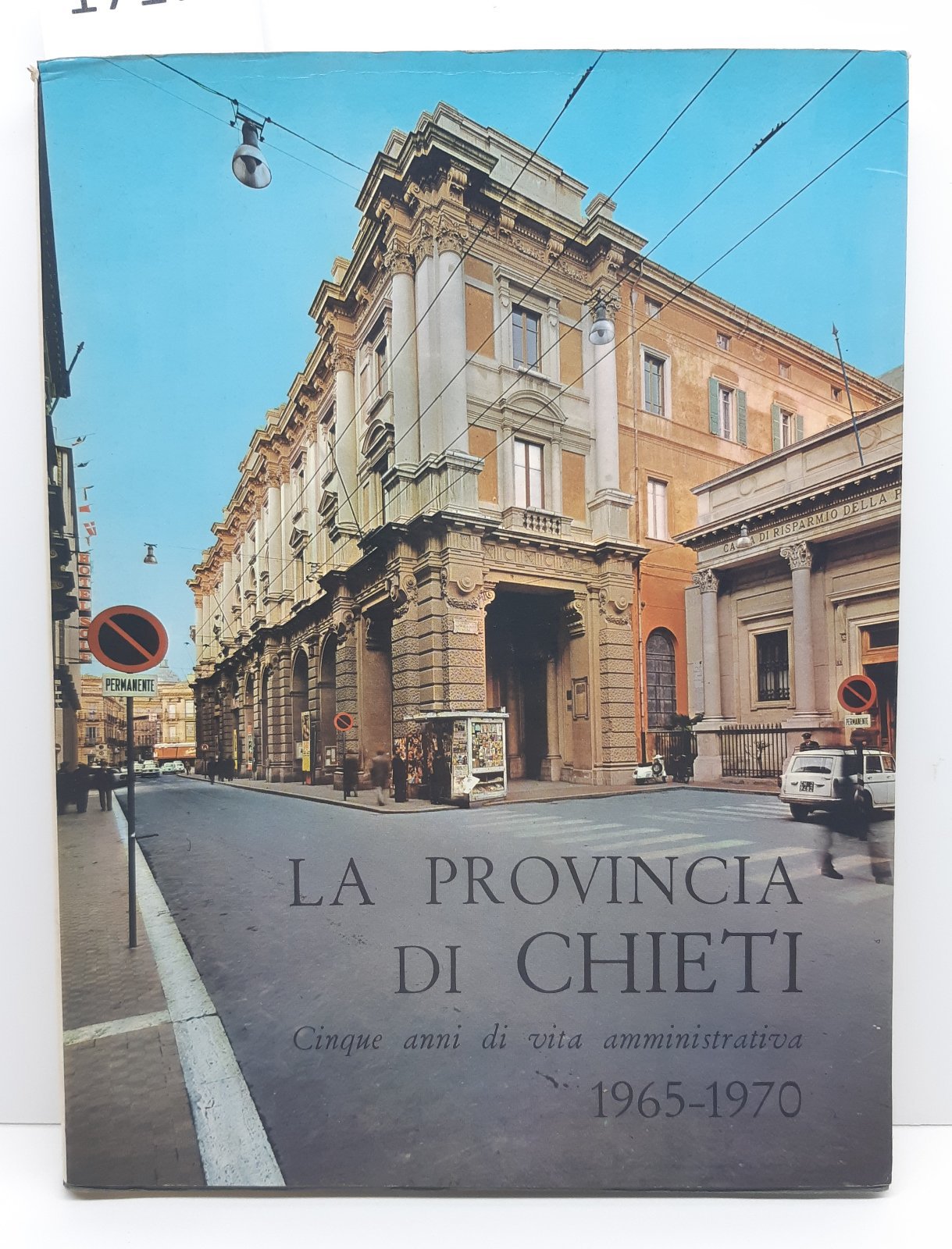 La Provincia di Chieti Cinque anni di vita amministrativa 1965-1970 …