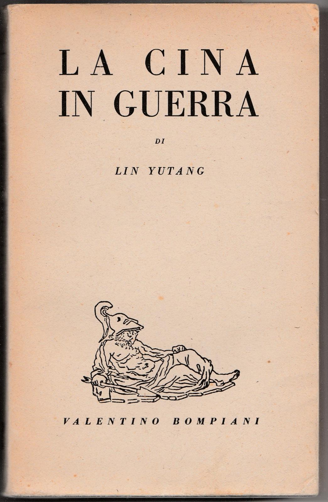 Lin Yutang La Guerra In Cina V. Bompiani 1946-L4331