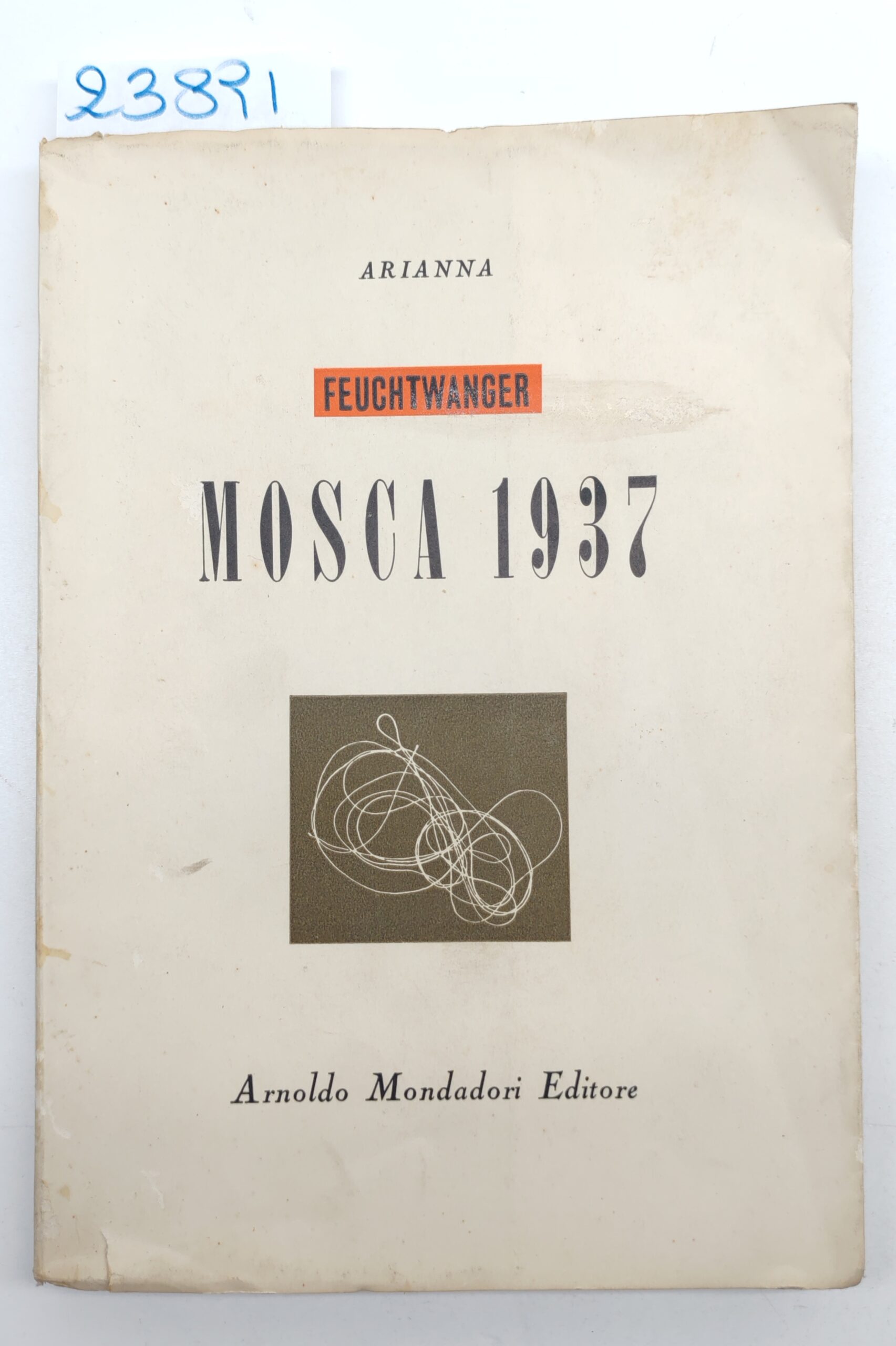 Lion Feuchtwanger Mosca 1937 Mondadori 1° edizione 1946