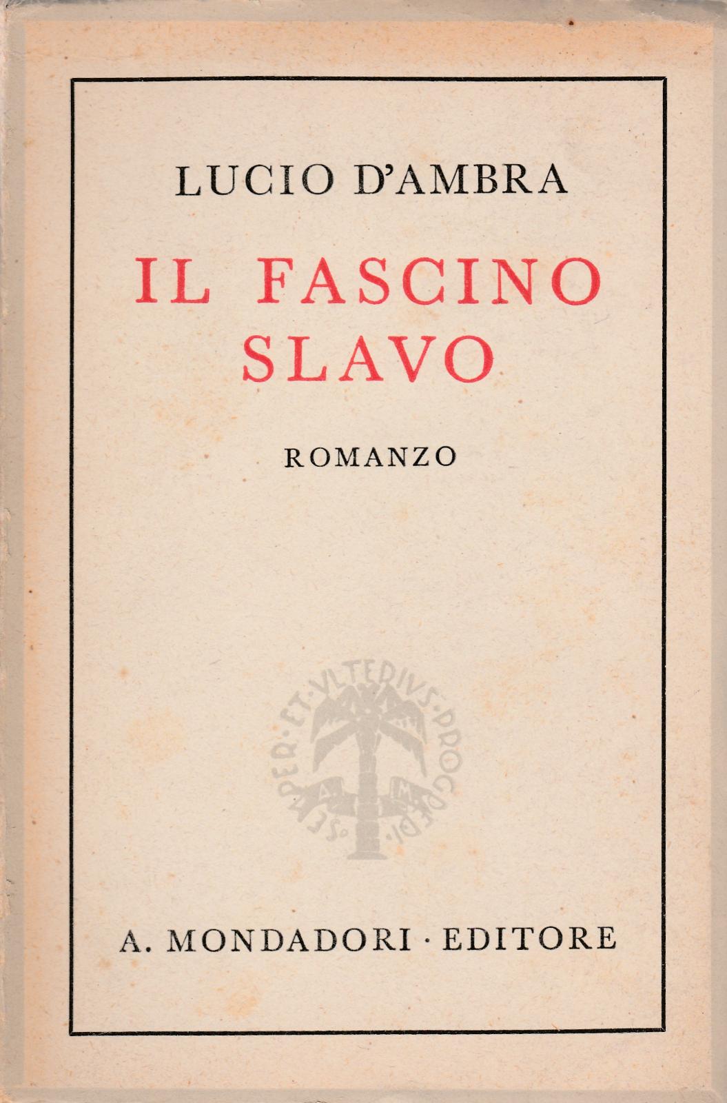 Lucio D'ambra Il Fascino Slavo Mondadori 1942 6∞Edizione 6197