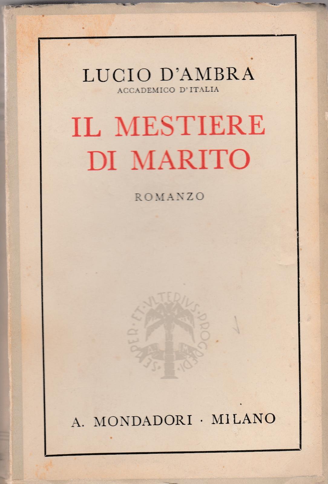Lucio D'Ambra Il Mestiere Di Marito Romanzo Mondadori X Edizione …